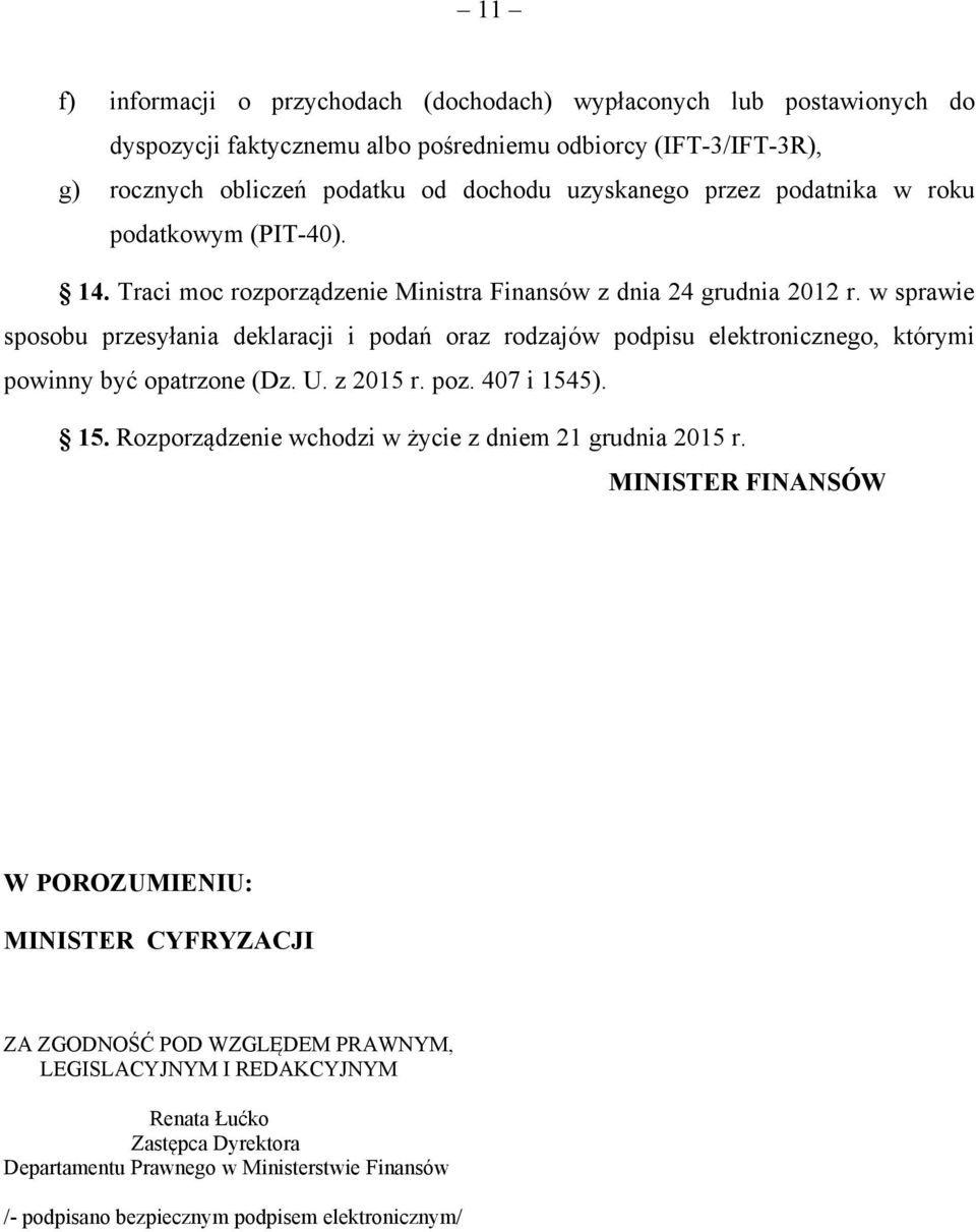 w sprawie sposobu przesyłania deklaracji i podań oraz rodzajów podpisu elektronicznego, którymi powinny być opatrzone (Dz. U. z 2015 r. poz. 407 i 154