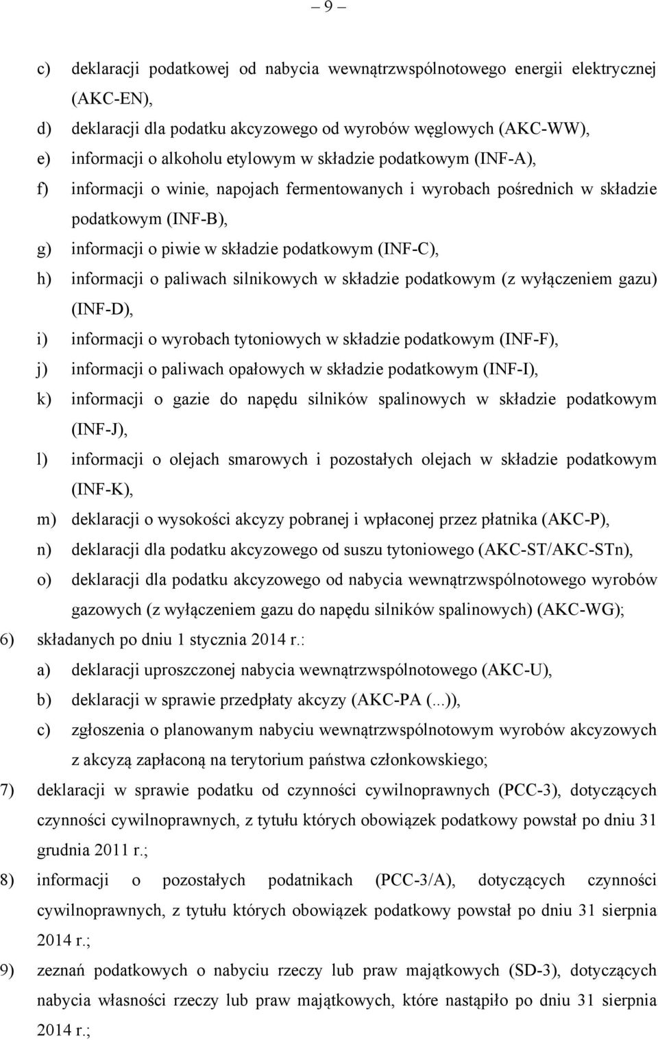 paliwach silnikowych w składzie podatkowym (z wyłączeniem gazu) (INF-D), i) informacji o wyrobach tytoniowych w składzie podatkowym (INF-F), j) informacji o paliwach opałowych w składzie podatkowym