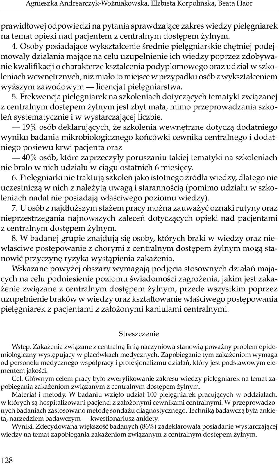 Osoby posiadające wykształcenie średnie pielęgniarskie chętniej podejmowały działania mające na celu uzupełnienie ich wiedzy poprzez zdobywanie kwalifikacji o charakterze kształcenia podyplomowego