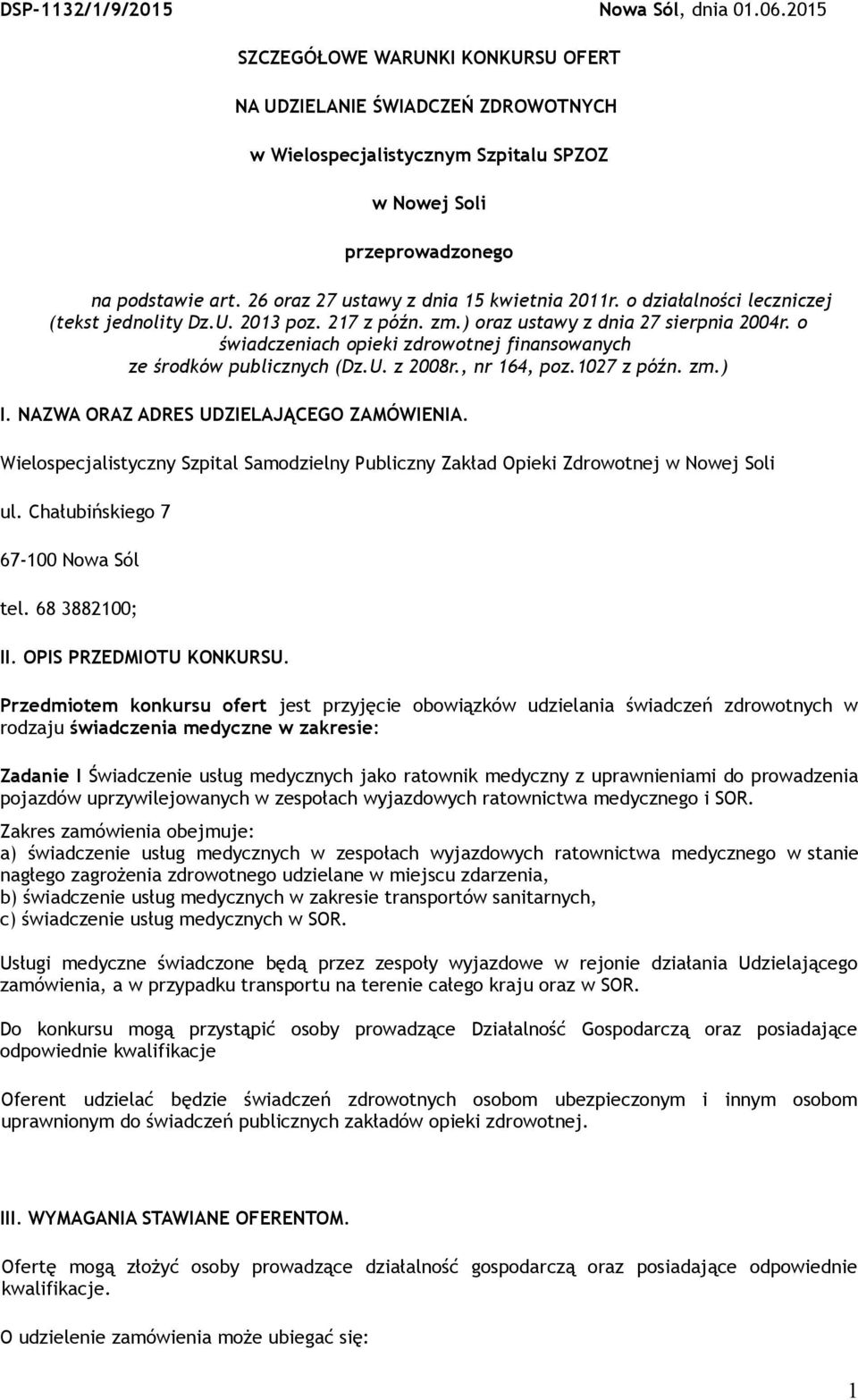 26 oraz 27 ustawy z dnia 15 kwietnia 2011r. o działalności leczniczej (tekst jednolity Dz.U. 2013 poz. 217 z późn. zm.) oraz ustawy z dnia 27 sierpnia 2004r.