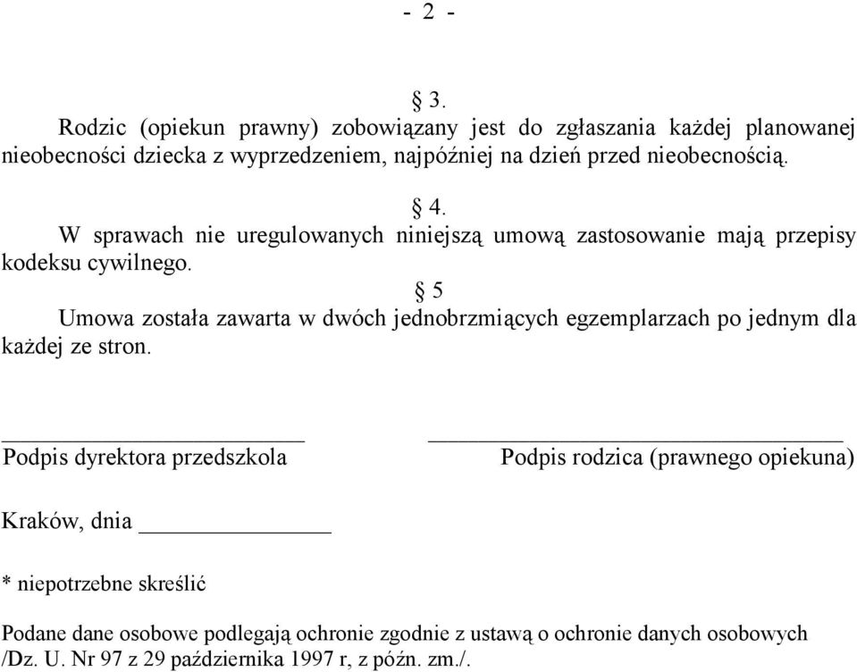 nieobecnością. 4. W sprawach nie uregulowanych niniejszą umową zastosowanie mają przepisy kodeksu cywilnego.