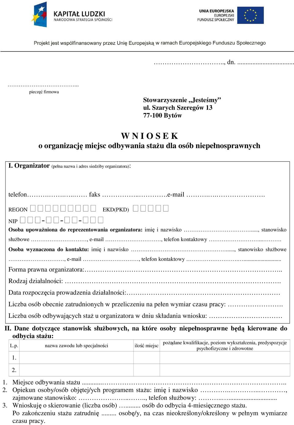 ., stanowisko służbowe, e-mail, telefon kontaktowy.... Osoba wyznaczona do kontaktu: imię i nazwisko..., stanowisko służbowe, e-mail, telefon kontaktowy.... Forma prawna organizatora:.