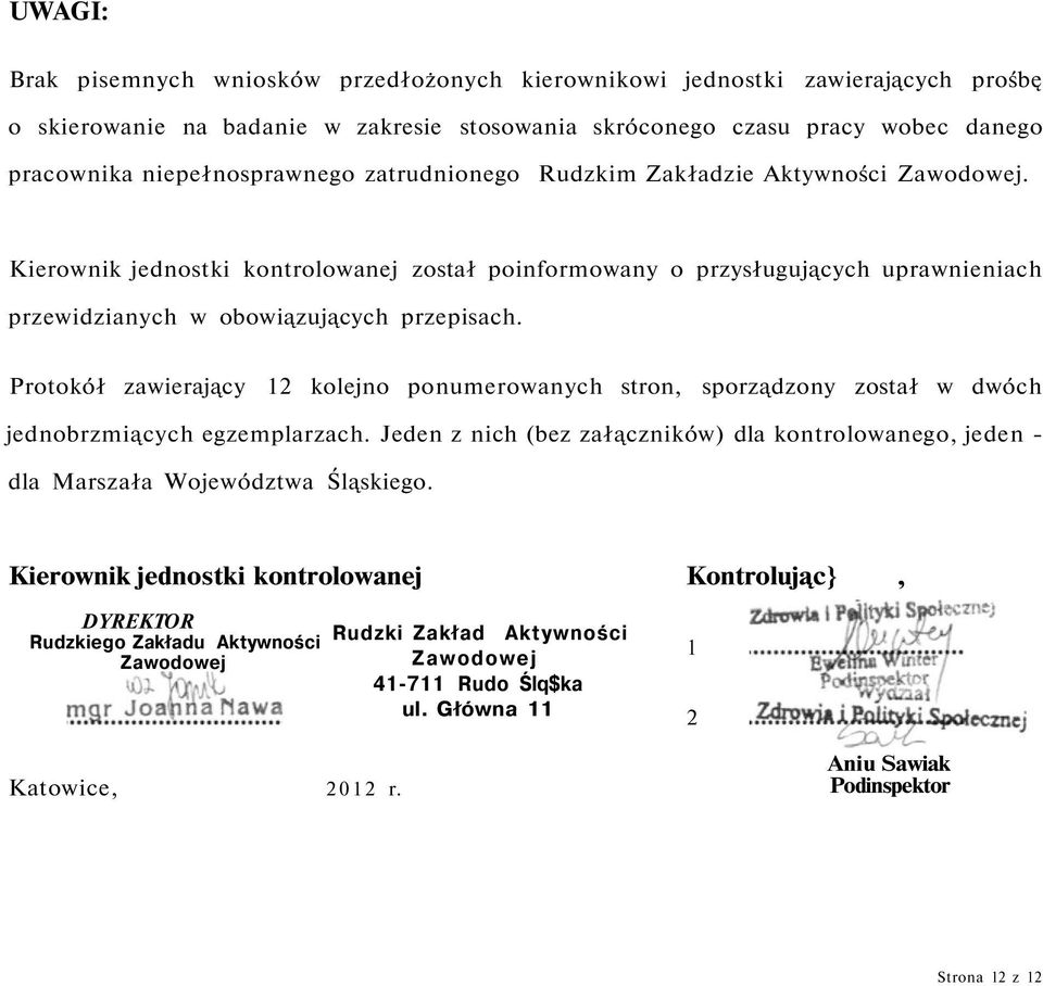 Kierownik jednostki kontrolowanej został poinformowany o przysługujących uprawnieniach przewidzianych w obowiązujących przepisach.