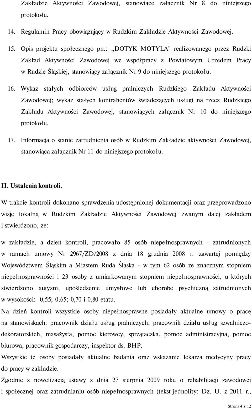 Wykaz stałych odbiorców usług pralniczych Rudzkiego Zakładu Aktywności Zawodowej; wykaz stałych kontrahentów świadczących usługi na rzecz Rudzkiego Zakładu Aktywności Zawodowej, stanowiących