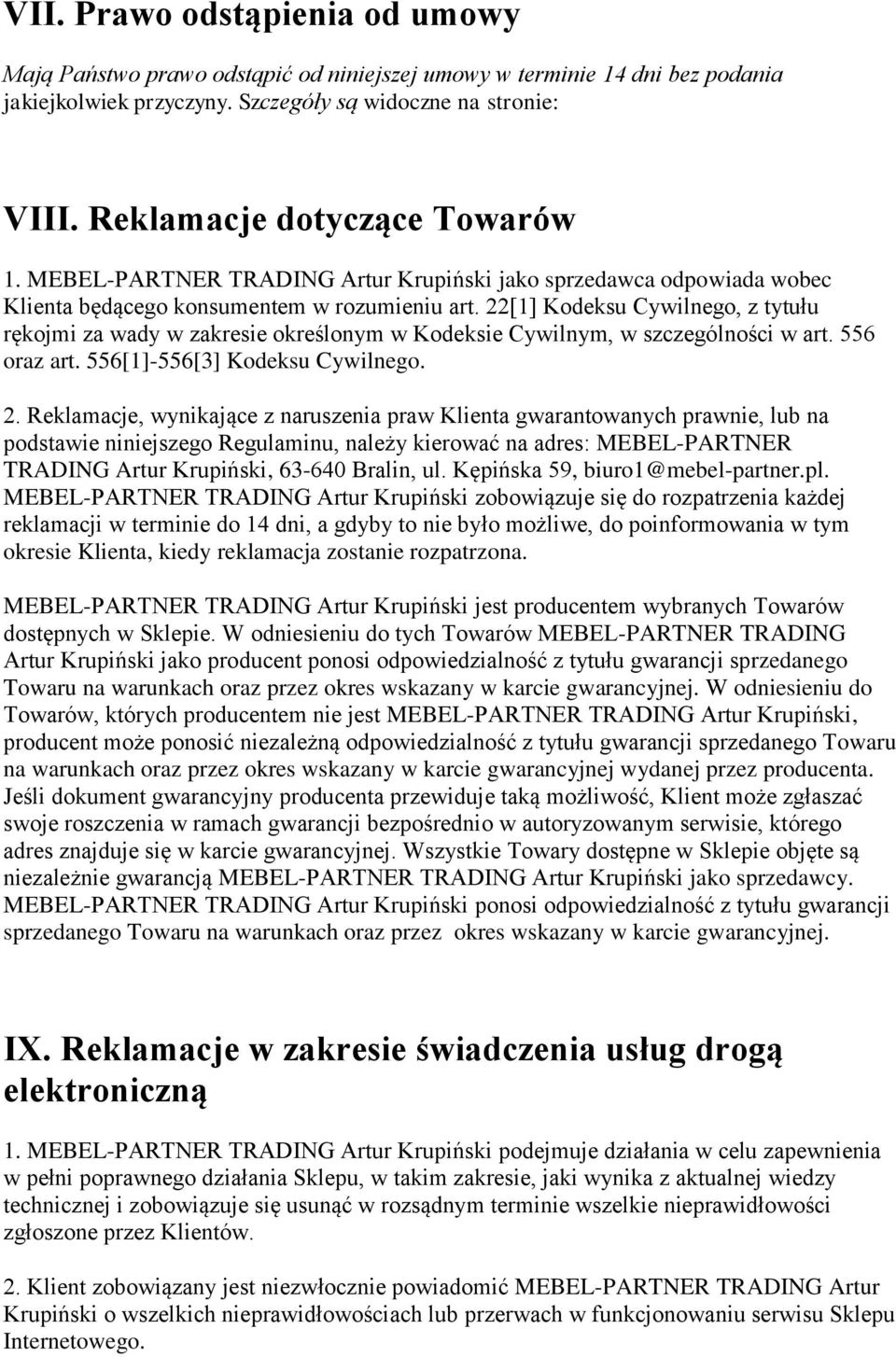 22[1] Kodeksu Cywilnego, z tytułu rękojmi za wady w zakresie określonym w Kodeksie Cywilnym, w szczególności w art. 556 oraz art. 556[1]-556[3] Kodeksu Cywilnego. 2.