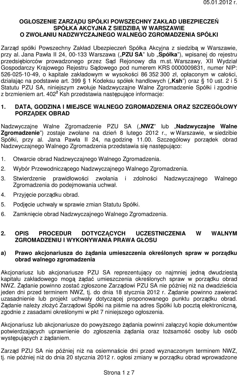Akcyjna z siedzibą w Warszawie, przy al. Jana Pawła II 24, 00-133 Warszawa ( PZU SA lub Spółka ), wpisanej do rejestr