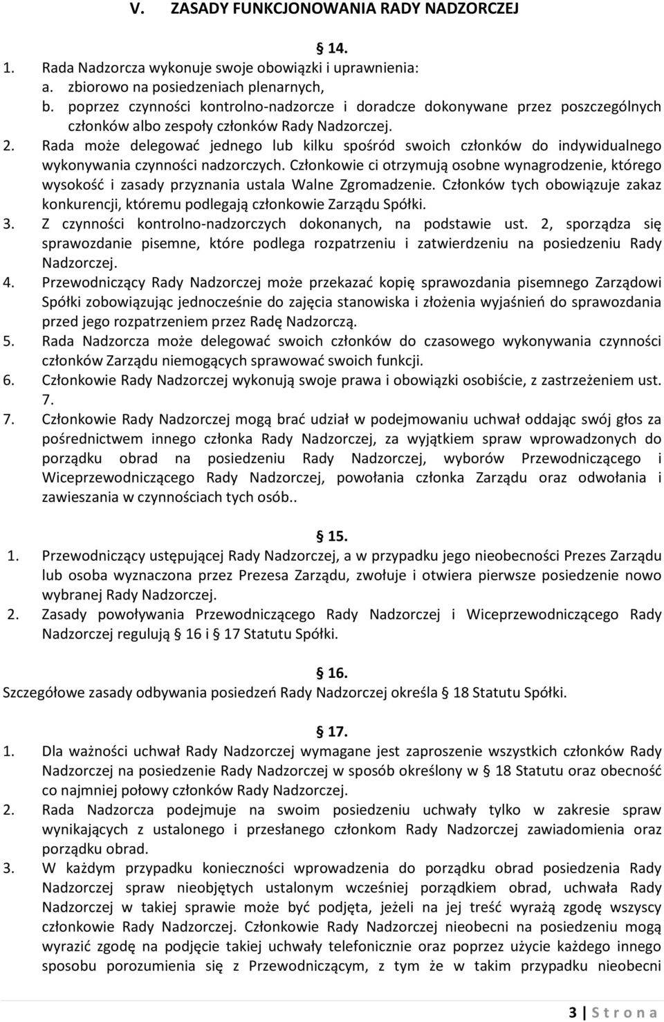 Rada może delegować jednego lub kilku spośród swoich członków do indywidualnego wykonywania czynności nadzorczych.