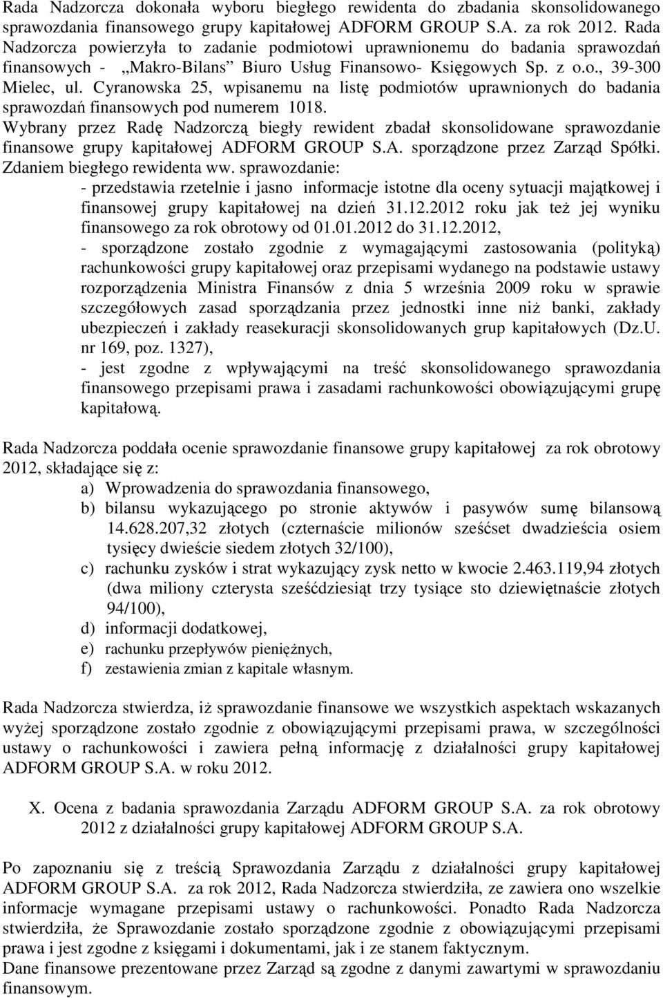 Cyranowska 25, wpisanemu na listę podmiotów uprawnionych do badania sprawozdań finansowych pod numerem 1018.