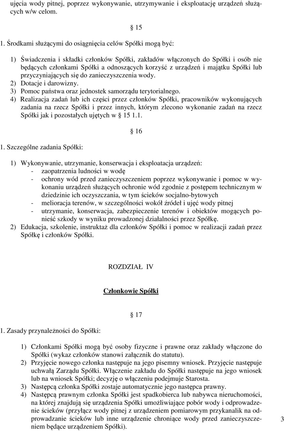 i majątku Spółki lub przyczyniających się do zanieczyszczenia wody. 2) Dotacje i darowizny. 3) Pomoc państwa oraz jednostek samorządu terytorialnego.