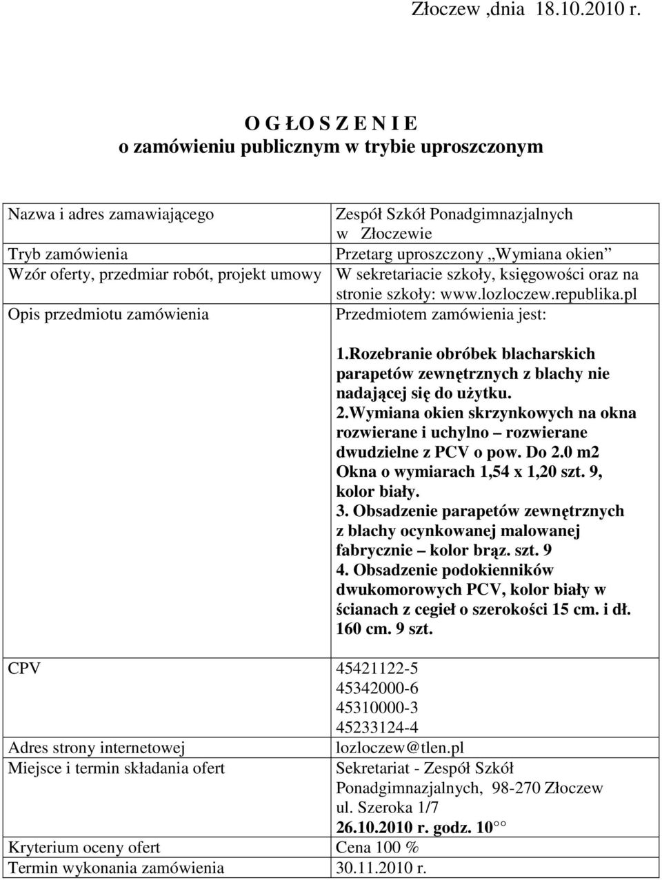 oferty, przedmiar robót, projekt umowy W sekretariacie szkoły, księgowości oraz na stronie szkoły: www.lozloczew.republika.
