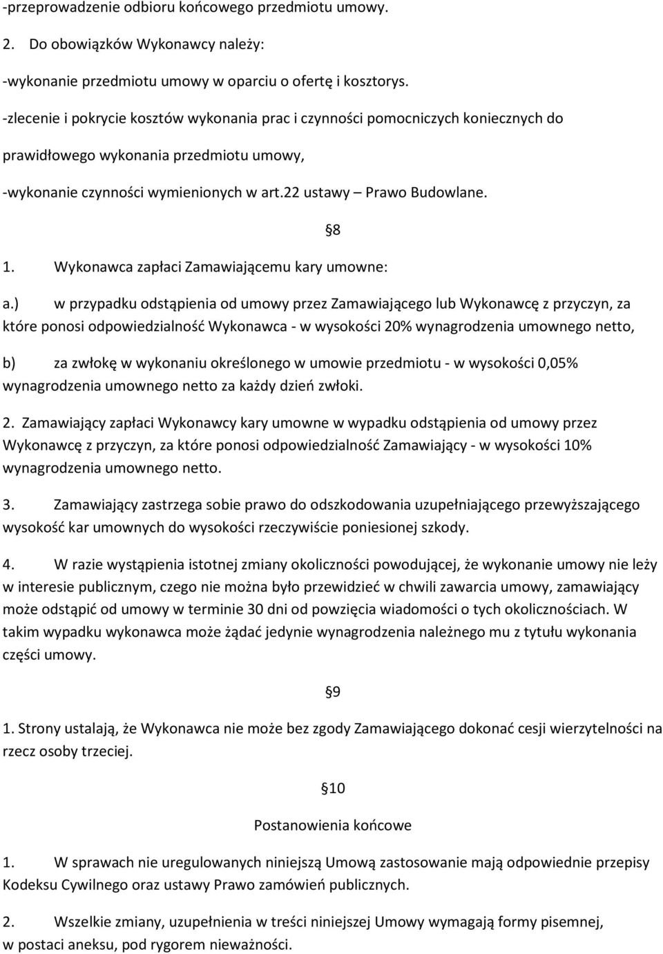 Wykonawca zapłaci Zamawiającemu kary umowne: a.