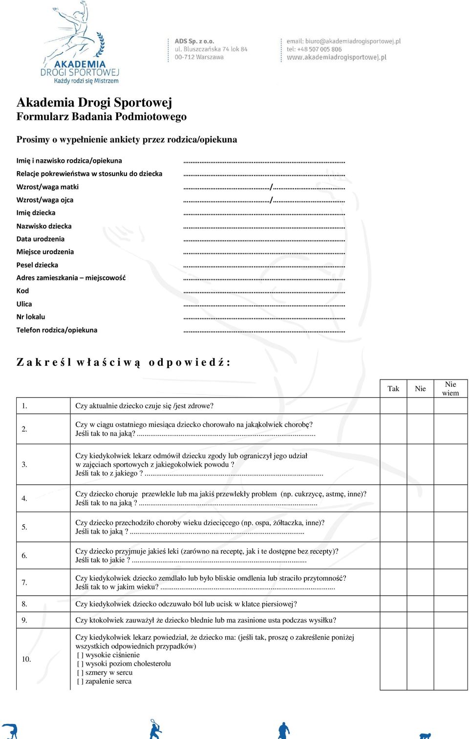 /. Z a k r e ś l w ł a ś c i w ą o d p o w i e d ź : 1. Czy aktualnie dziecko czuje się /jest zdrowe? 2. Czy w ciągu ostatniego miesiąca dziecko chorowało na jakąkolwiek chorobę? Jeśli tak to na jaką?