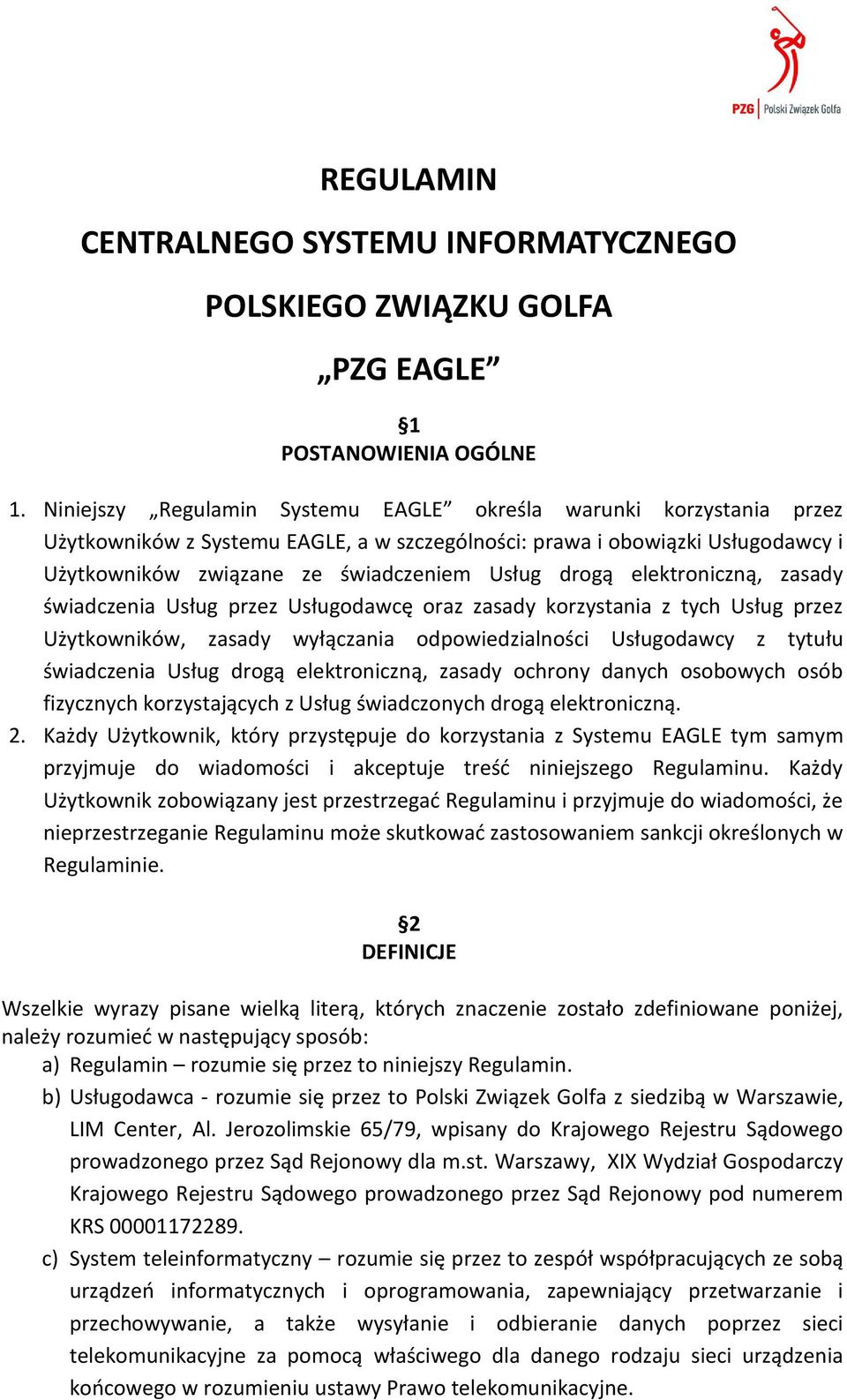 elektroniczną, zasady świadczenia Usług przez Usługodawcę oraz zasady korzystania z tych Usług przez Użytkowników, zasady wyłączania odpowiedzialności Usługodawcy z tytułu świadczenia Usług drogą