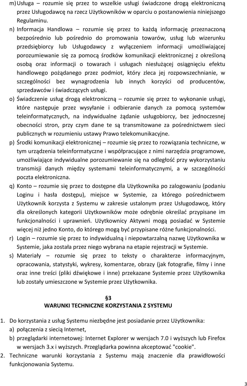 umożliwiającej porozumiewanie się za pomocą środków komunikacji elektronicznej z określoną osobą oraz informacji o towarach i usługach niesłużącej osiągnięciu efektu handlowego pożądanego przez