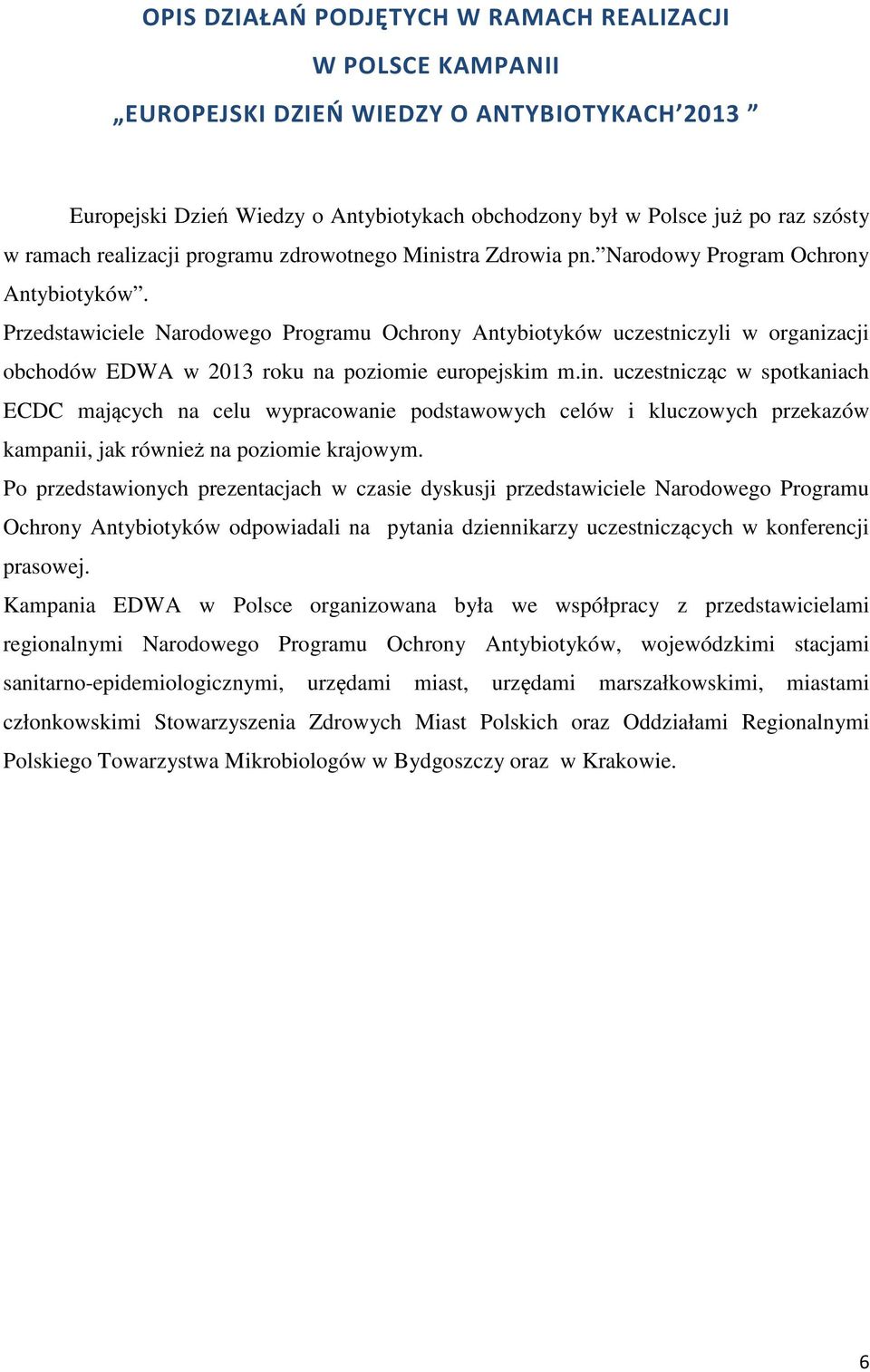 Przedstawiciele Narodowego Programu Ochrony Antybiotyków uczestniczyli w organizacji obchodów EDWA w 2013 roku na poziomie europejskim m.in.