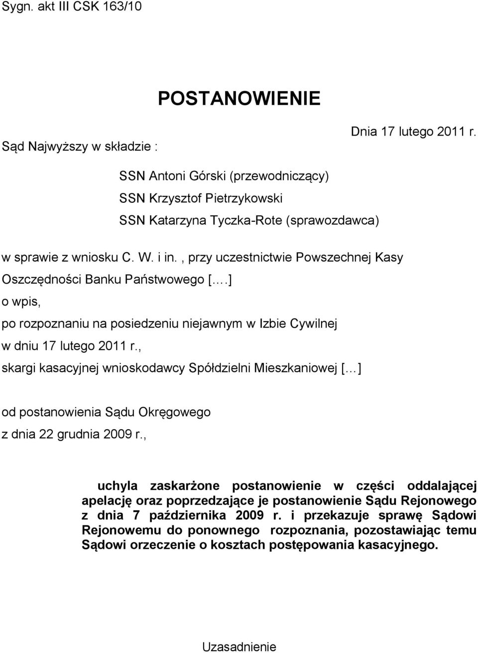 , przy uczestnictwie Powszechnej Kasy Oszczędności Banku Państwowego [.] o wpis, po rozpoznaniu na posiedzeniu niejawnym w Izbie Cywilnej w dniu 17 lutego 2011 r.