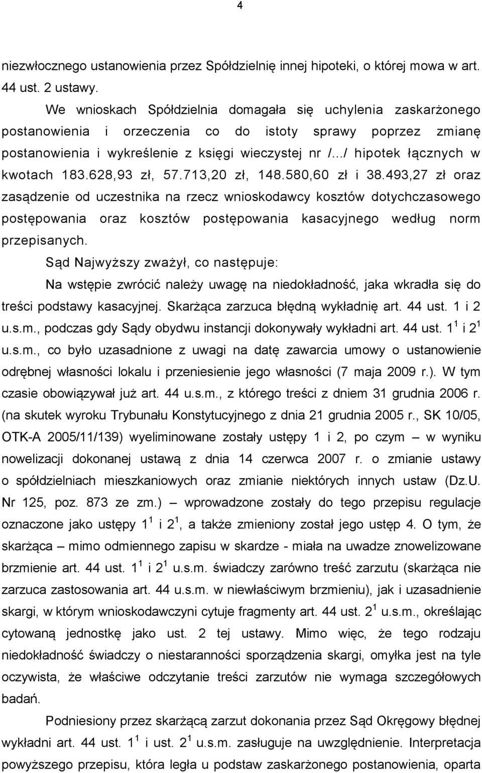 ../ hipotek łącznych w kwotach 183.628,93 zł, 57.713,20 zł, 148.580,60 zł i 38.