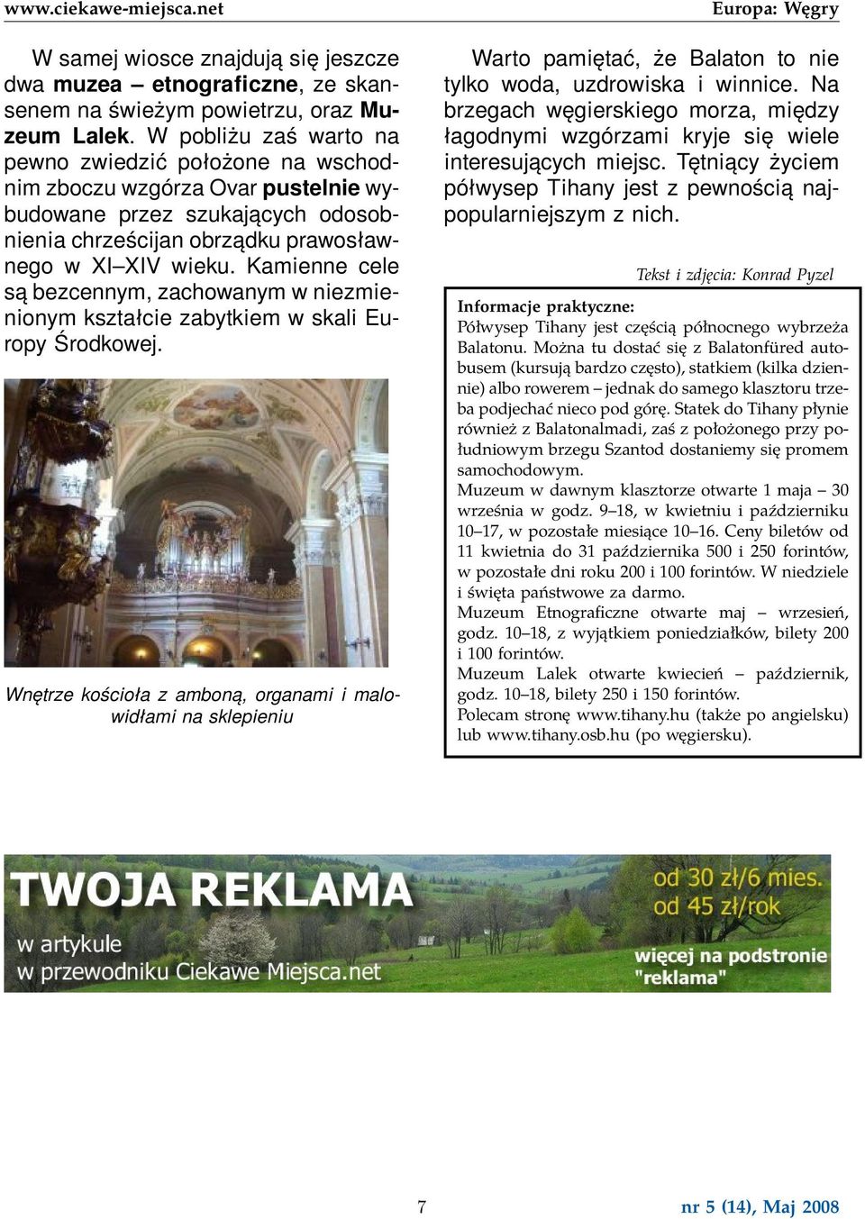 Kamienne cele są bezcennym, zachowanym w niezmienionym kształcie zabytkiem w skali Europy Środkowej.