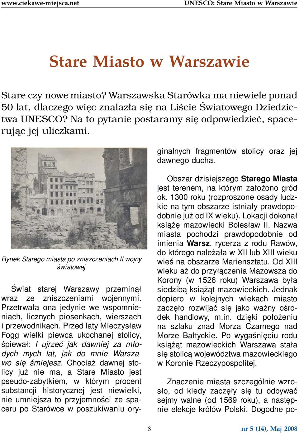 Przetrwała ona jedynie we wspomnieniach, licznych piosenkach, wierszach i przewodnikach.