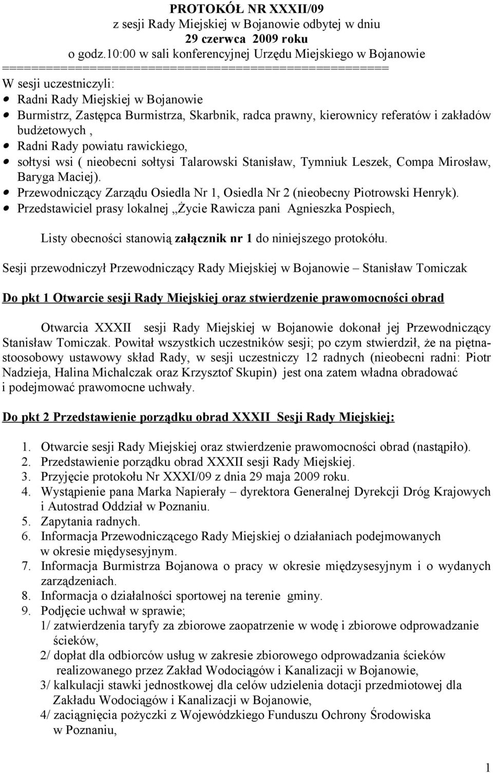 Skarbnik, radca prawny, kierownicy referatów i zakładów budżetowych, Radni Rady powiatu rawickiego, sołtysi wsi ( nieobecni sołtysi Talarowski Stanisław, Tymniuk Leszek, Compa Mirosław, Baryga