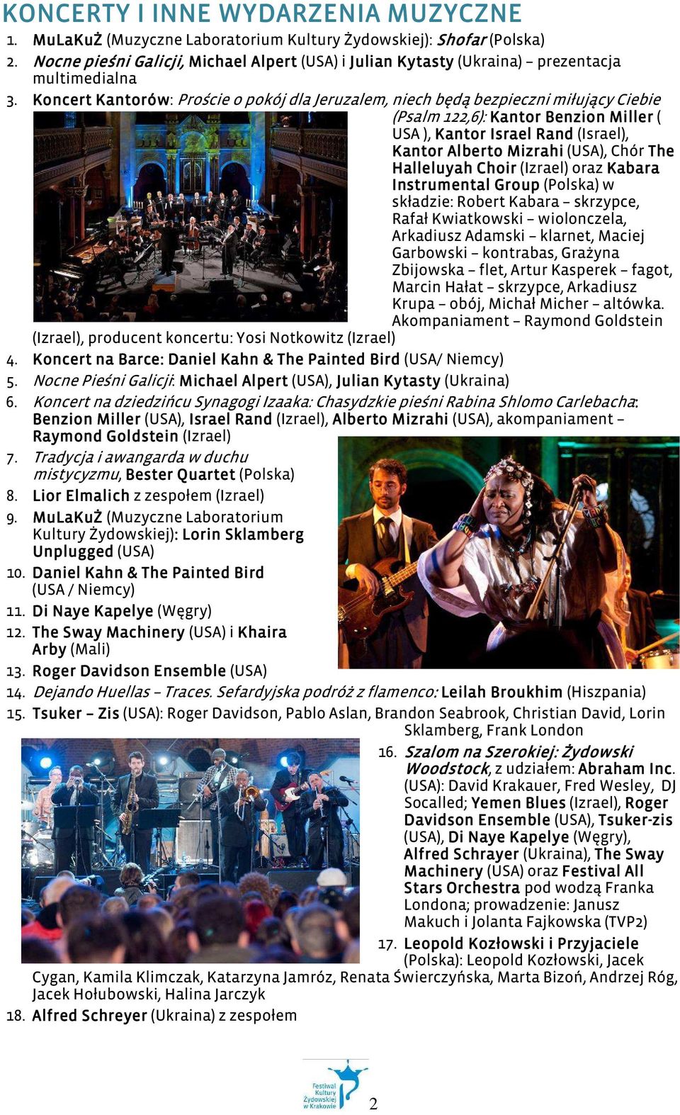 Koncert Kantorów: Proście o pokój dla Jeruzalem, niech będą bezpieczni miłujący Ciebie (Psalm 122,6): Kantor Benzion Miller ( USA ), Kantor Israel Rand (Israel), Kantor Alberto Mizrahi (USA), Chór