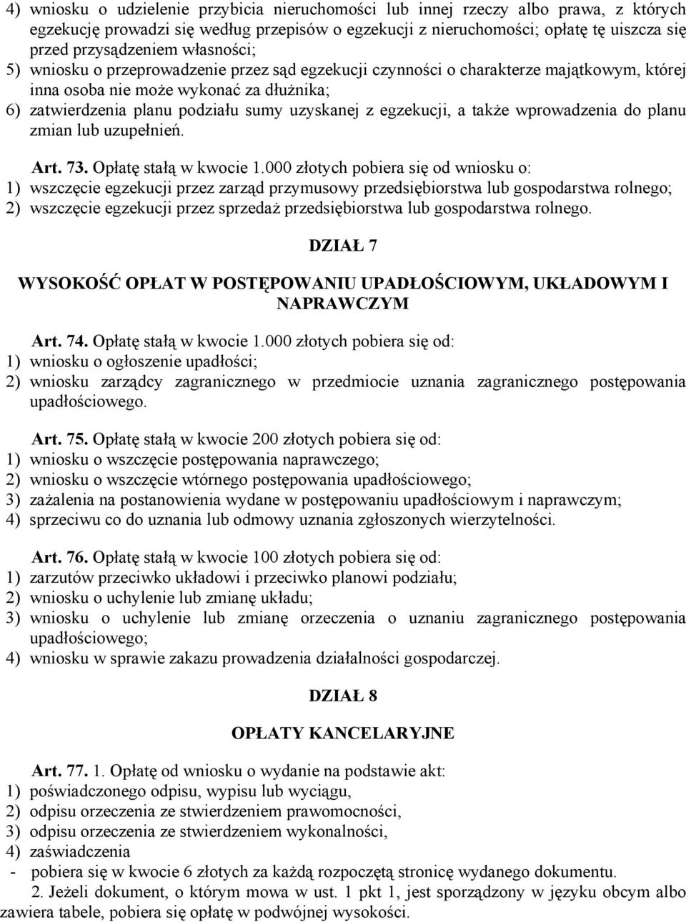 egzekucji, a także wprowadzenia do planu zmian lub uzupełnień. Art. 73. Opłatę stałą w kwocie 1.