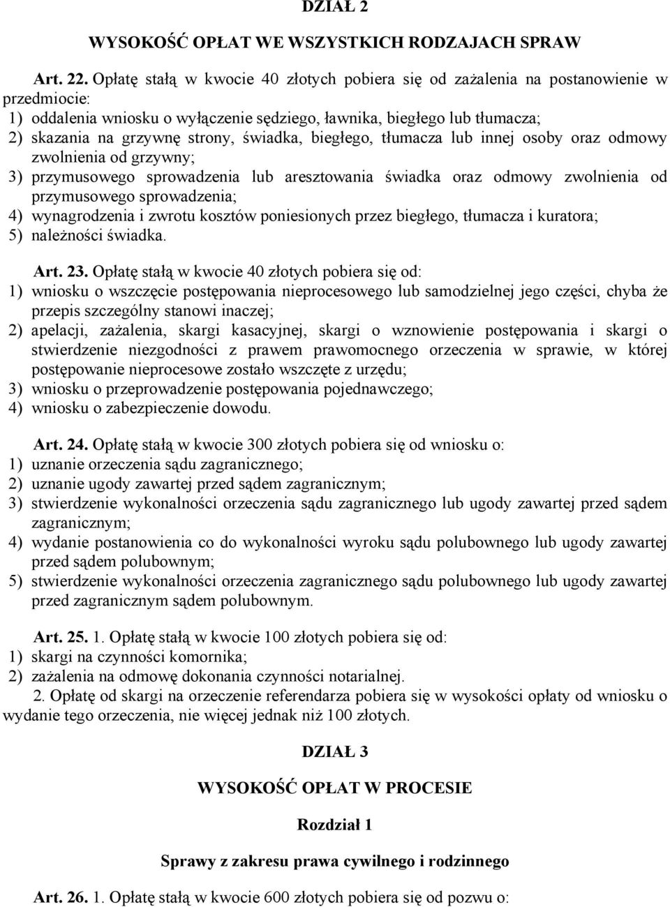 świadka, biegłego, tłumacza lub innej osoby oraz odmowy zwolnienia od grzywny; 3) przymusowego sprowadzenia lub aresztowania świadka oraz odmowy zwolnienia od przymusowego sprowadzenia; 4)