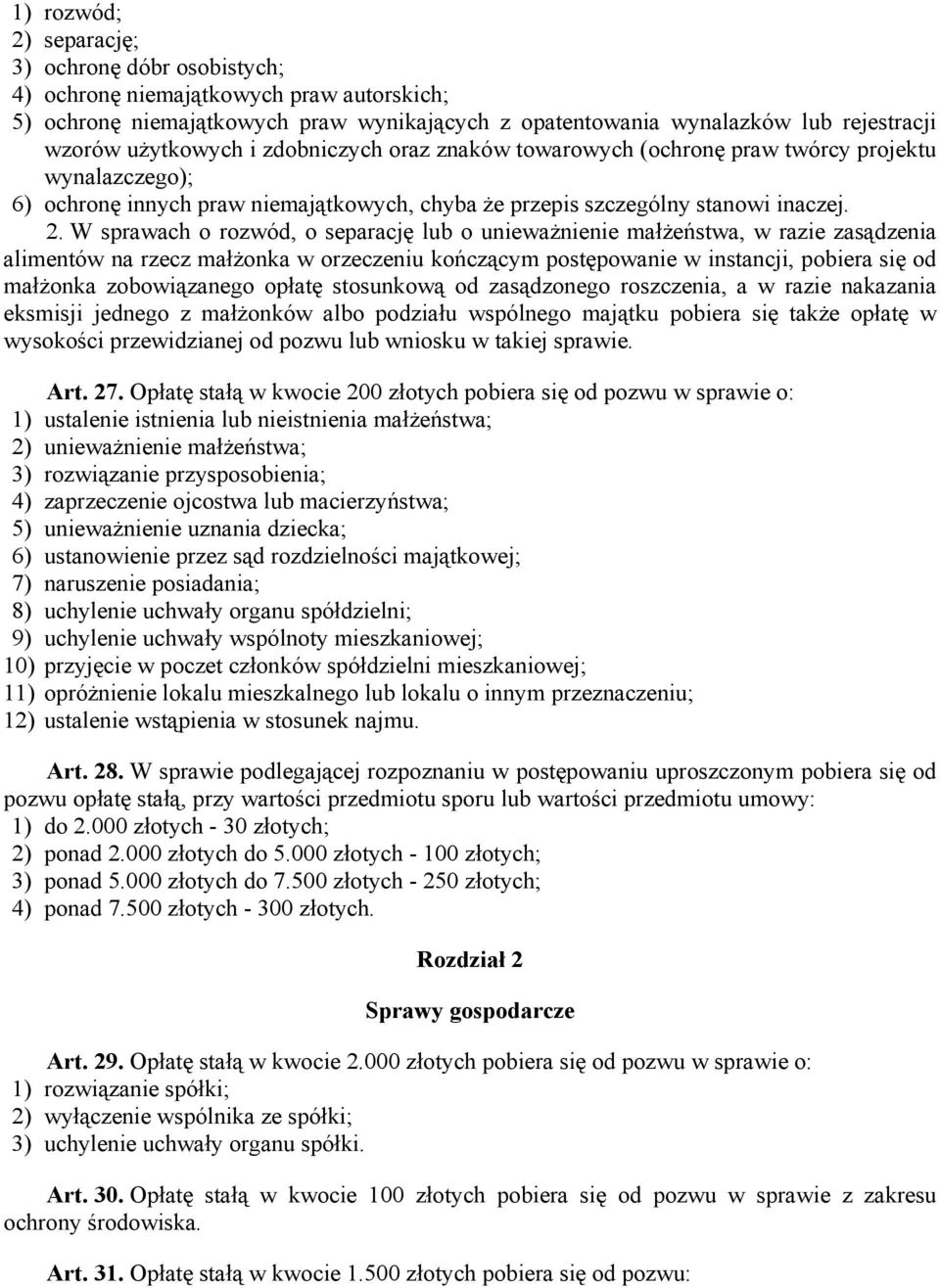 W sprawach o rozwód, o separację lub o unieważnienie małżeństwa, w razie zasądzenia alimentów na rzecz małżonka w orzeczeniu kończącym postępowanie w instancji, pobiera się od małżonka zobowiązanego