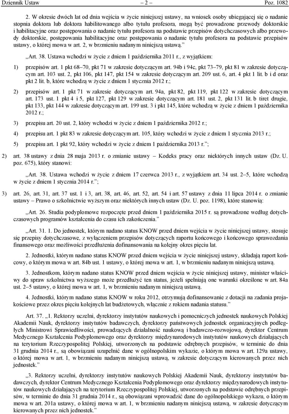 przewody doktorskie i habilitacyjne oraz postępowania o nadanie tytułu profesora na podstawie przepisów dotychczasowych albo przewody doktorskie, postępowania habilitacyjne oraz postępowania o