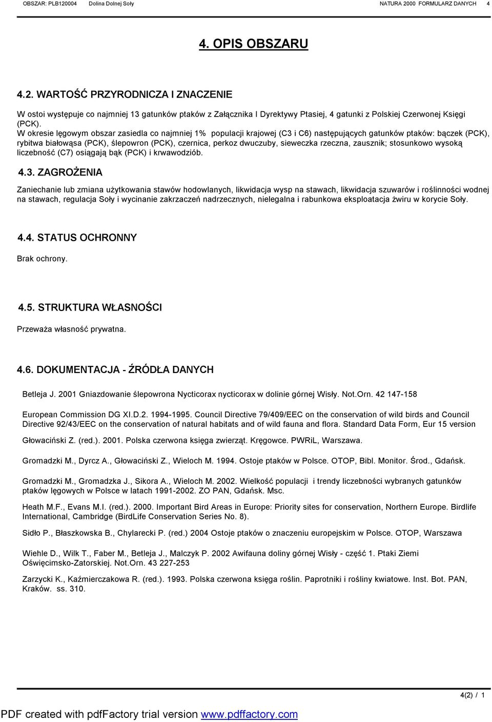 sieweczka rzeczna, zausznik; stosunkowo wysoką liczebność (C7) osiągają bąk (PCK) i krwawodziób. 4.3.