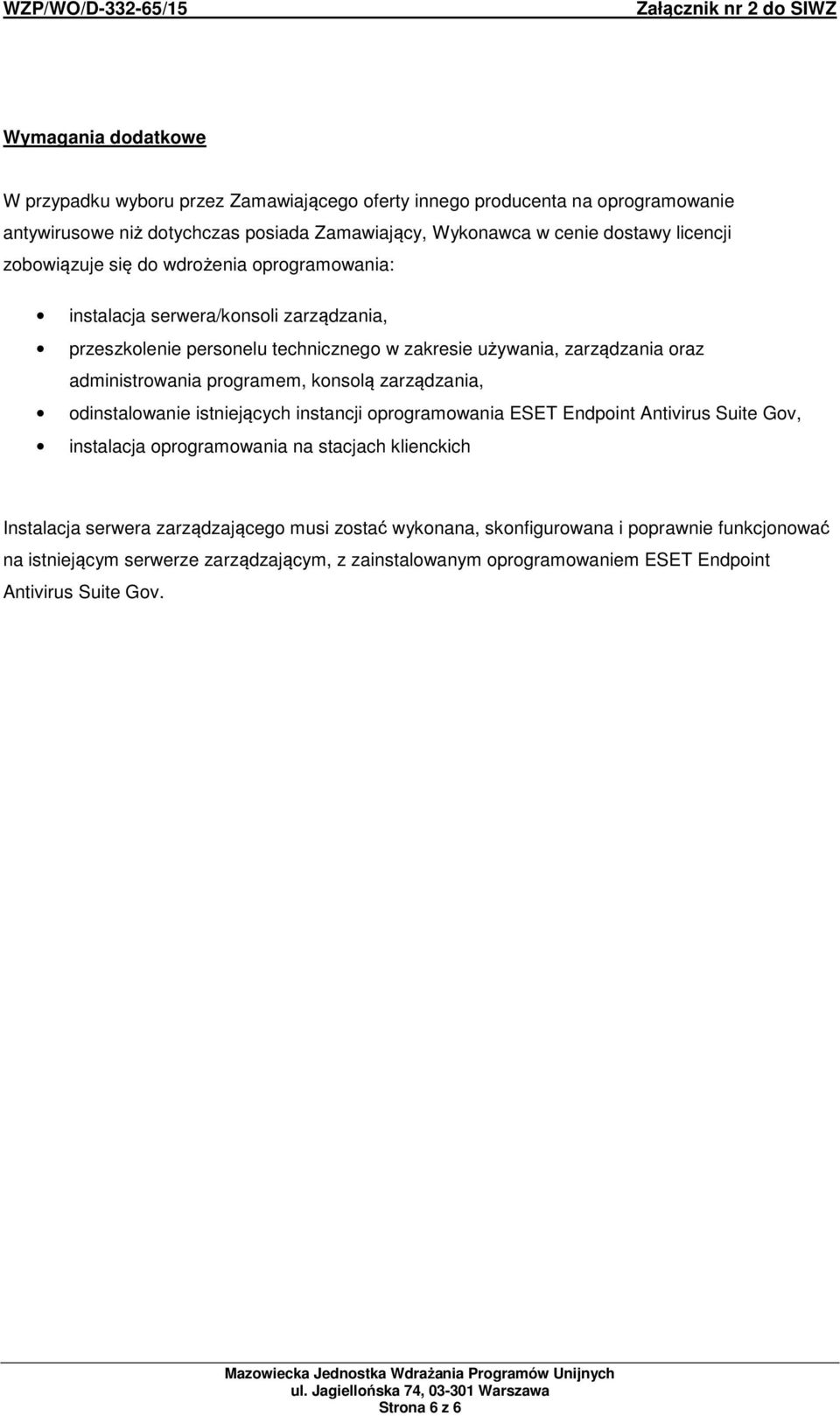 konsolą zarządzania, odinstalowanie istniejących instancji oprogramowania ESET Endpoint Antivirus Suite Gov, instalacja oprogramowania na stacjach klienckich Instalacja serwera