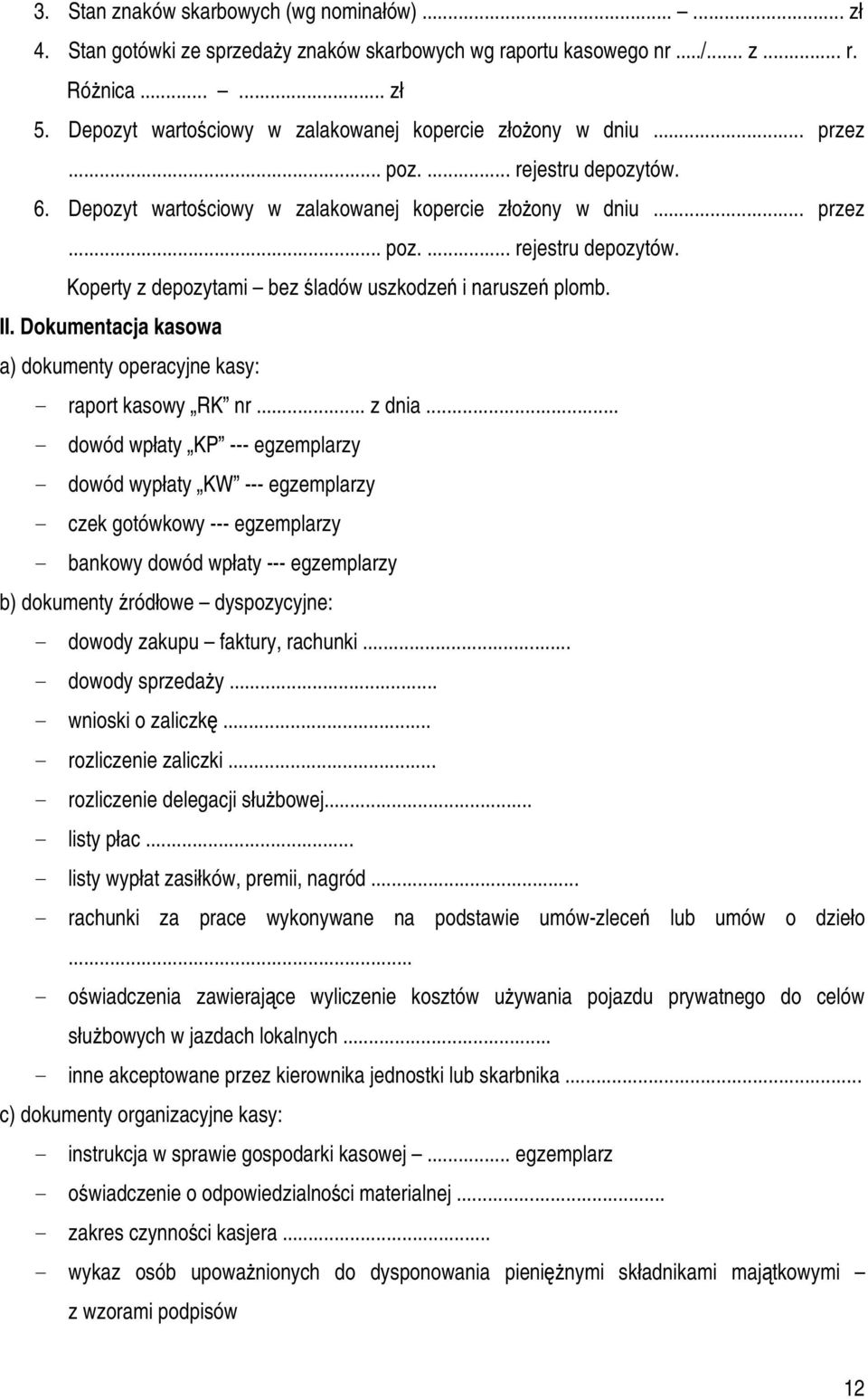 II. Dokumentacja kasowa a) dokumenty operacyjne kasy: - raport kasowy RK nr... z dnia.