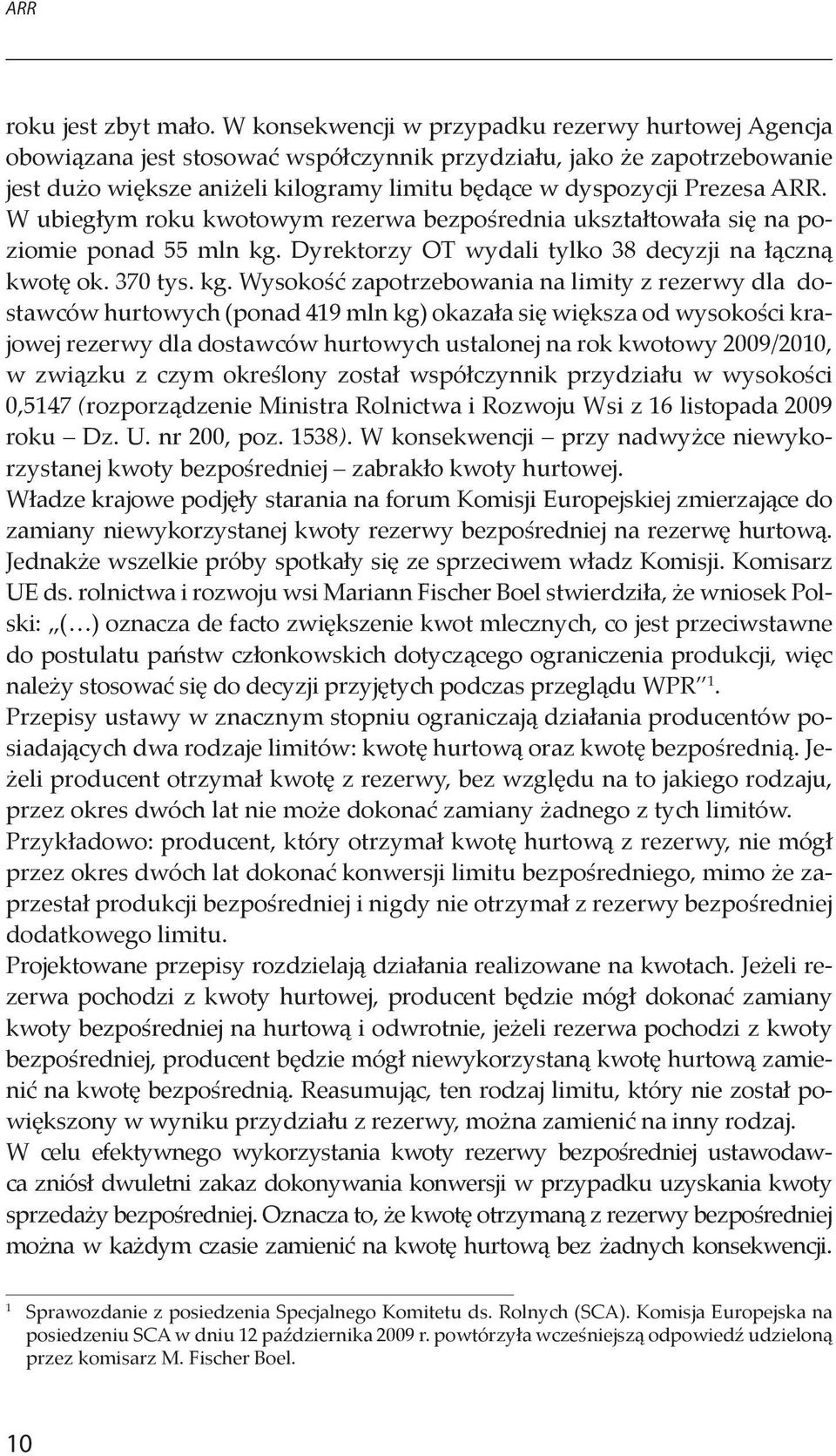 ARR. W ubiegłym roku kwotowym rezerwa bezpośrednia ukształtowała się na poziomie ponad 55 mln kg.