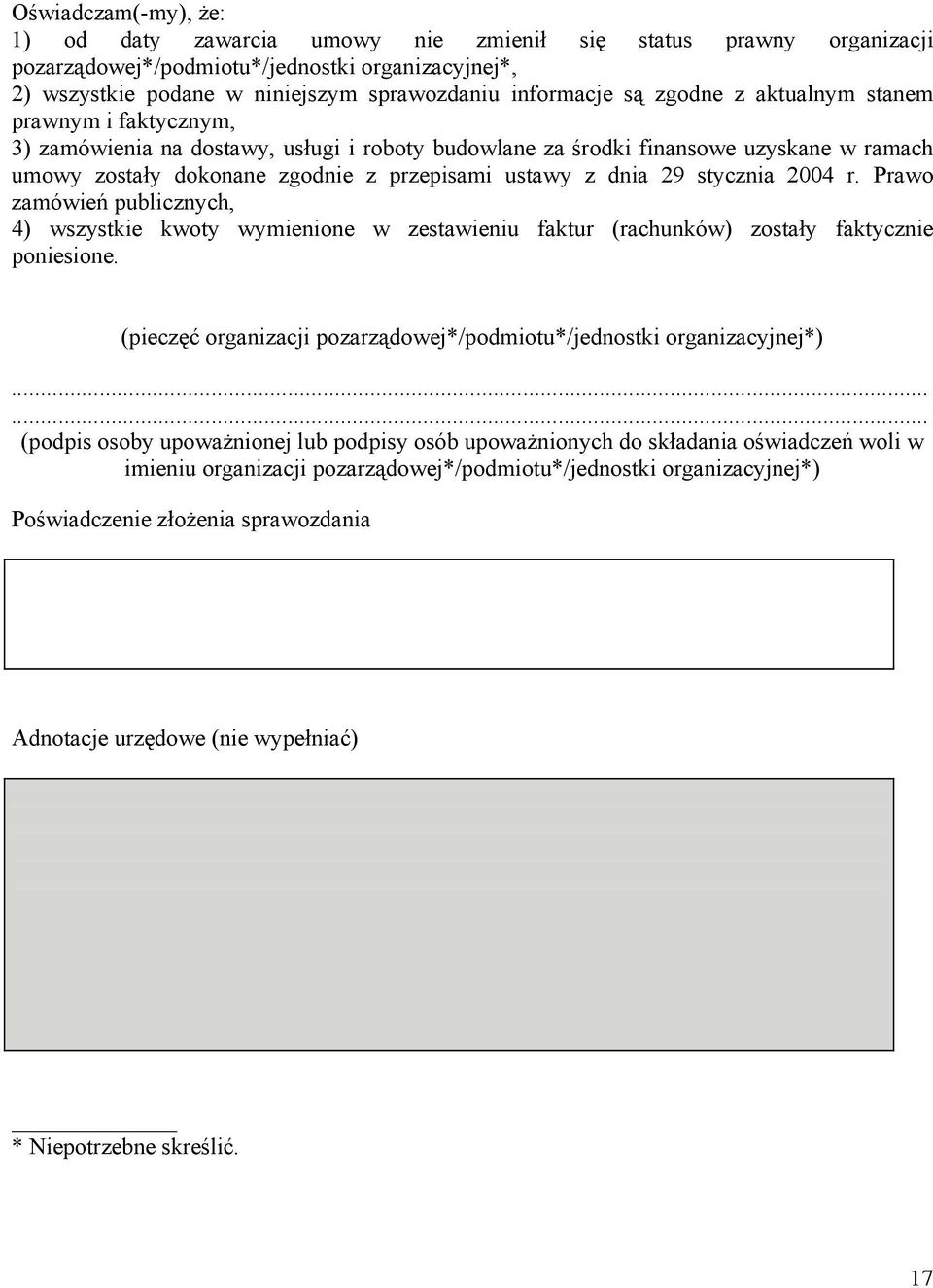 stycznia 2004 r. Prawo zamówień publicznych, 4) wszystkie kwoty wymienione w zestawieniu faktur (rachunków) zostały faktycznie poniesione.