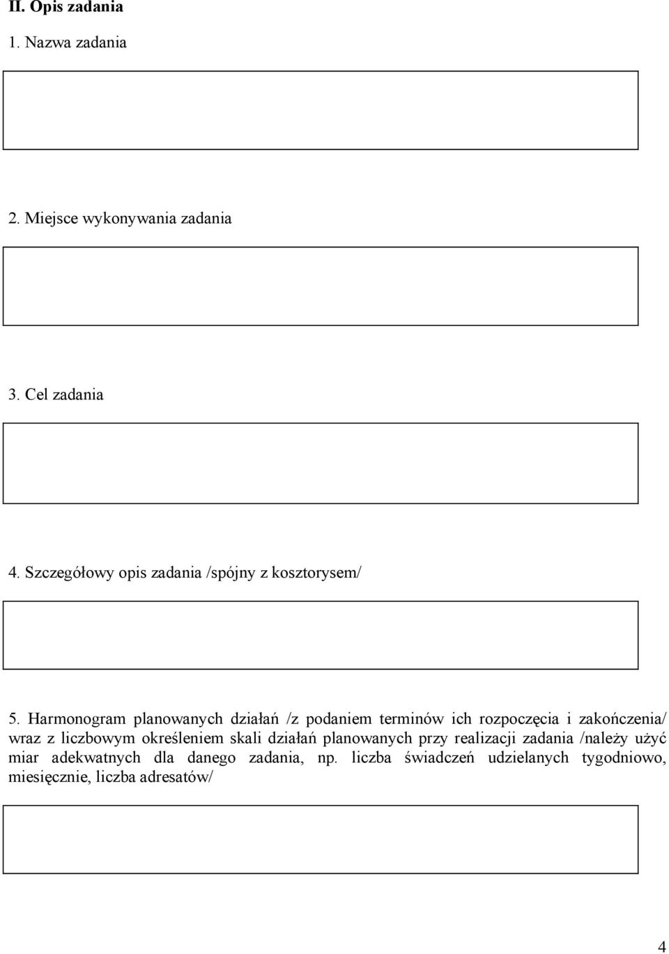 Harmonogram planowanych działań /z podaniem terminów ich rozpoczęcia i zakończenia/ wraz z liczbowym