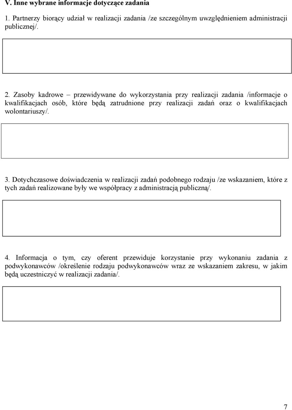 wolontariuszy/. 3. Dotychczasowe doświadczenia w realizacji zadań podobnego rodzaju /ze wskazaniem, które z tych zadań realizowane były we współpracy z administracją publiczną/.