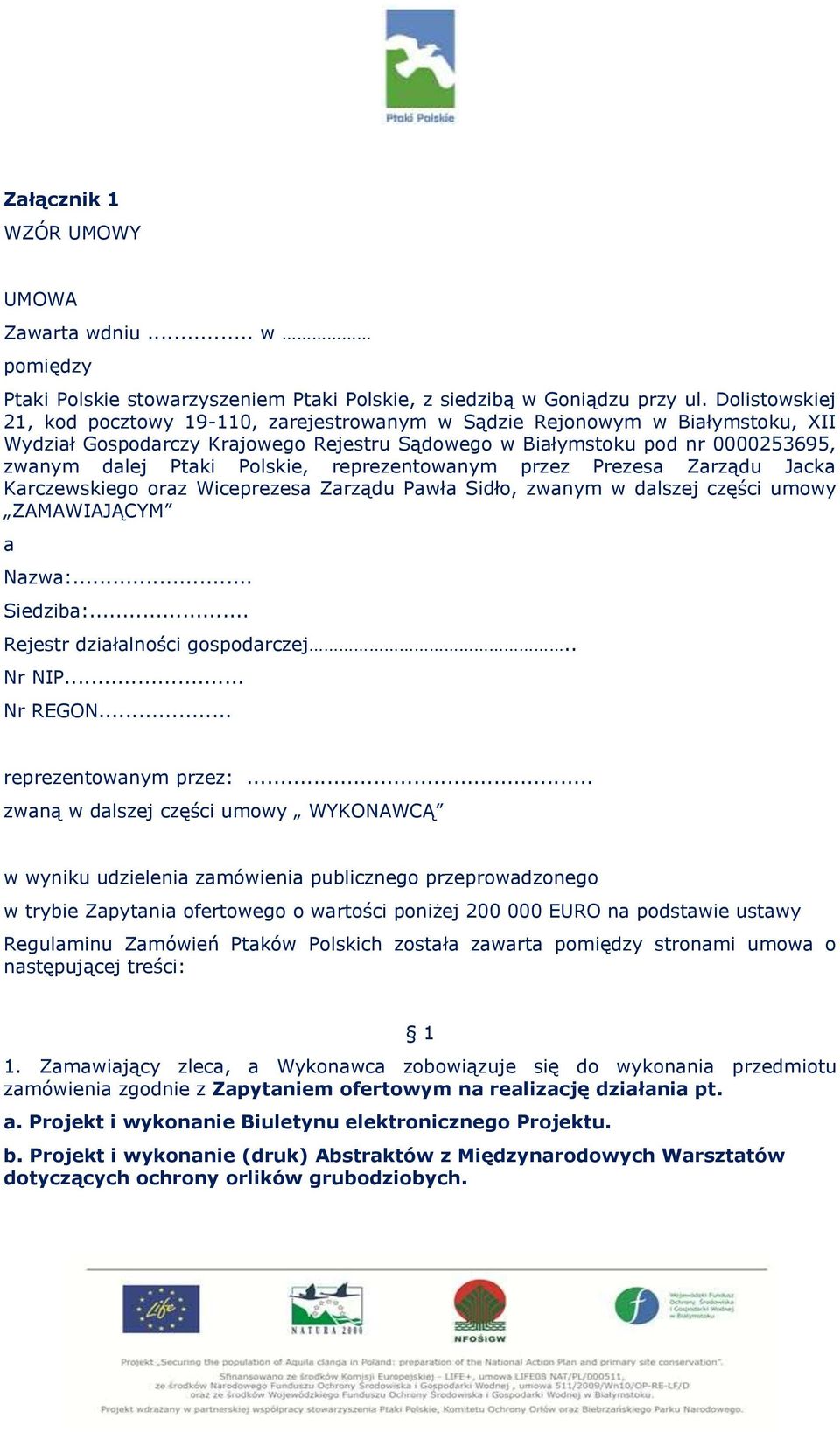 Polskie, reprezentowanym przez Prezesa Zarządu Jacka Karczewskiego oraz Wiceprezesa Zarządu Pawła Sidło, zwanym w dalszej części umowy ZAMAWIAJĄCYM a Nazwa:... Siedziba:.