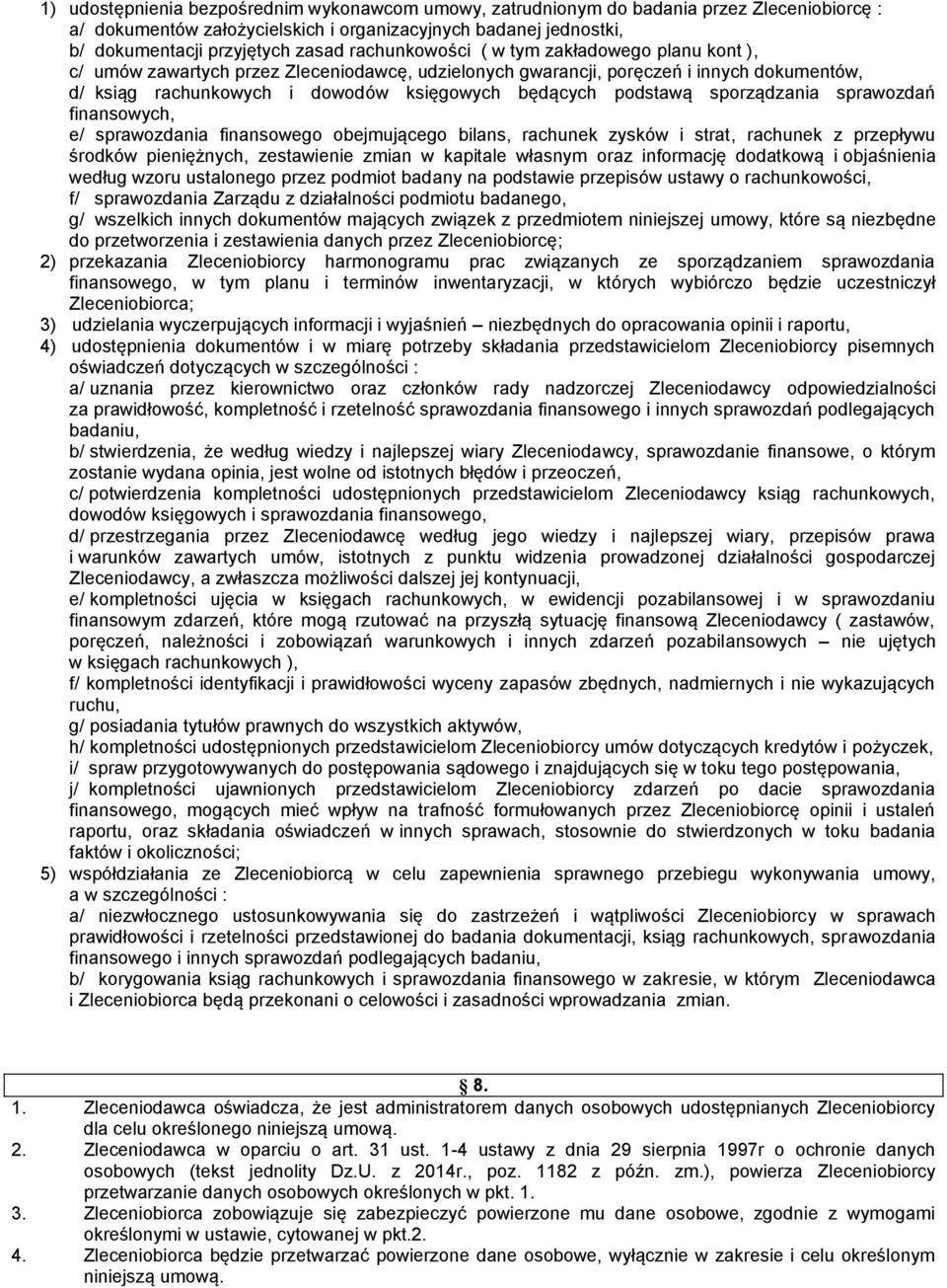 podstawą sporządzania sprawozdań finansowych, e/ sprawozdania finansowego obejmującego bilans, rachunek zysków i strat, rachunek z przepływu środków pieniężnych, zestawienie zmian w kapitale własnym