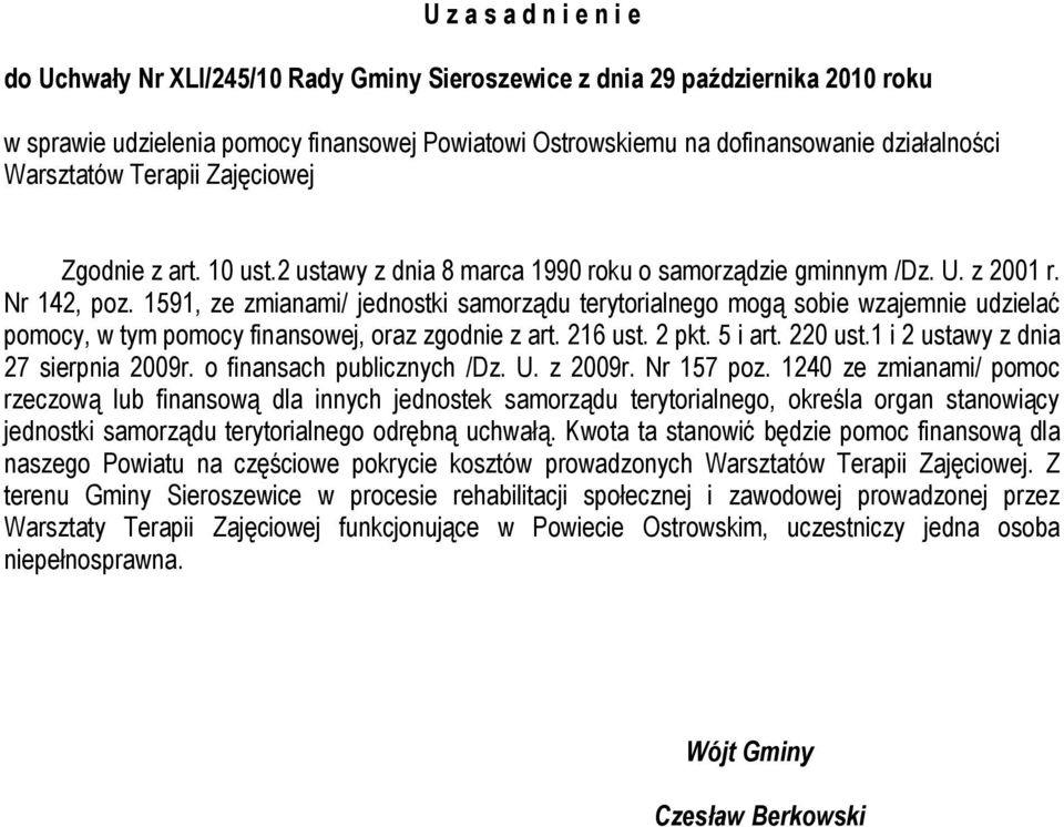 1591, ze zmianami/ jednostki samorządu terytorialnego mogą sobie wzajemnie udzielać pomocy, w tym pomocy finansowej, oraz zgodnie z art. 216 ust. 2 pkt. 5 i art. 220 ust.