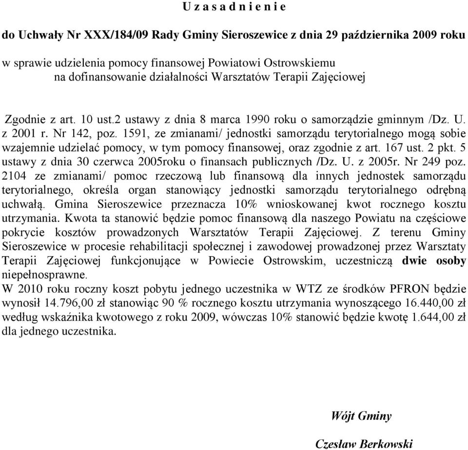 1591, ze zmianami/ jednostki samorządu terytorialnego mogą sobie wzajemnie udzielać pomocy, w tym pomocy finansowej, oraz zgodnie z art. 167 ust. 2 pkt.