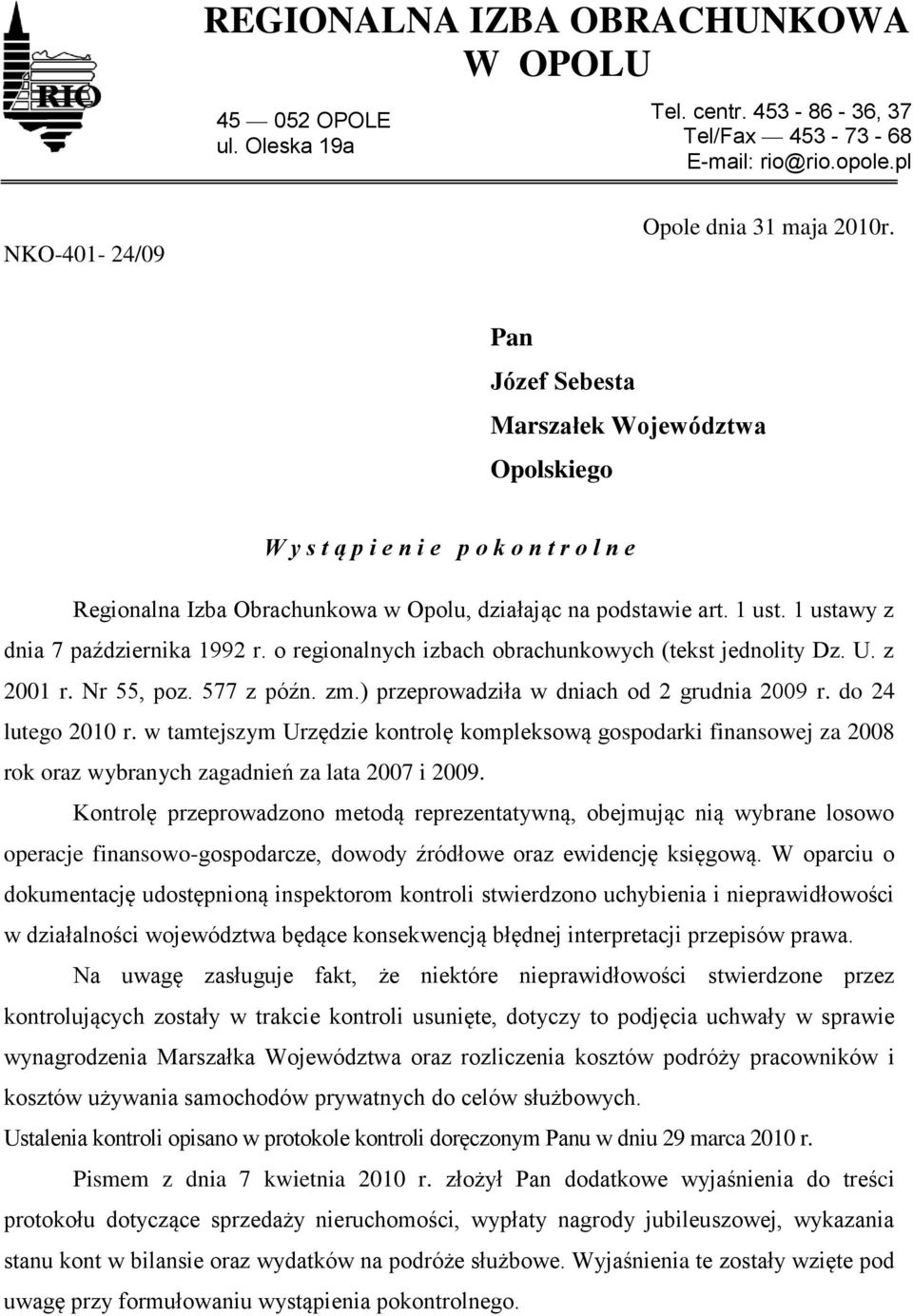 1 ustawy z dnia 7 października 1992 r. o regionalnych izbach obrachunkowych (tekst jednolity Dz. U. z 2001 r. Nr 55, poz. 577 z późn. zm.) przeprowadziła w dniach od 2 grudnia 2009 r.