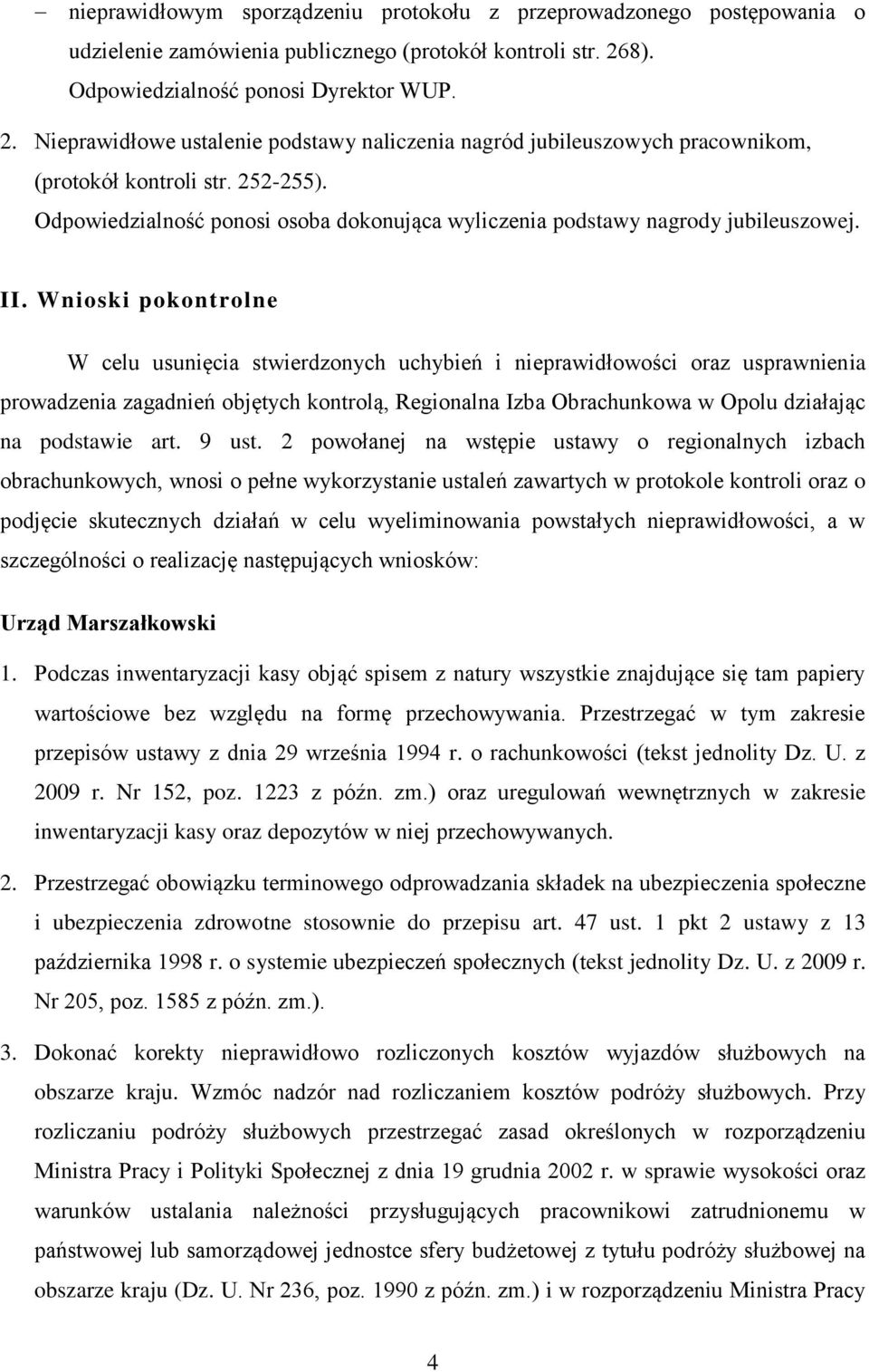 Odpowiedzialność ponosi osoba dokonująca wyliczenia podstawy nagrody jubileuszowej. II.