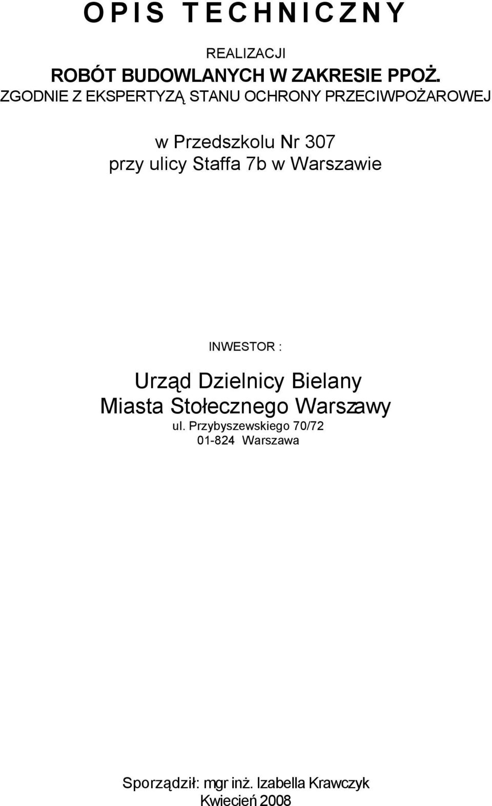 ulicy Staffa 7b w Warszawie INWESTOR : Urząd Dzielnicy Bielany Miasta