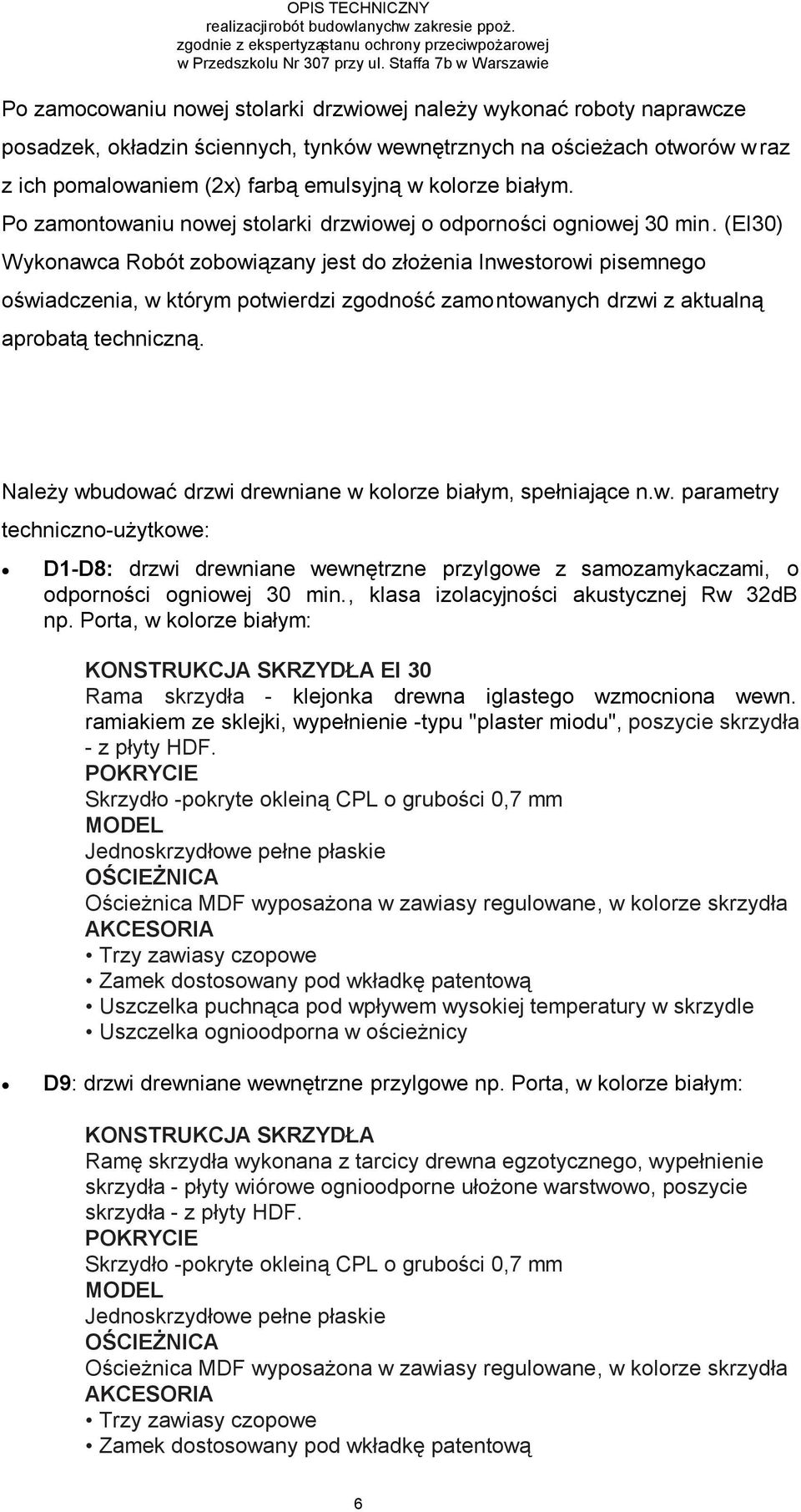 farbą emulsyjną w kolorze białym. Po zamontowaniu nowej stolarki drzwiowej o odporności ogniowej 30 min.