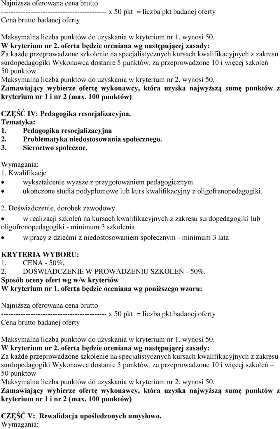 wykształcenie wyższe z przygotowaniem pedagogicznym ukończone studia podyplomowe lub kurs kwalifikacyjny z