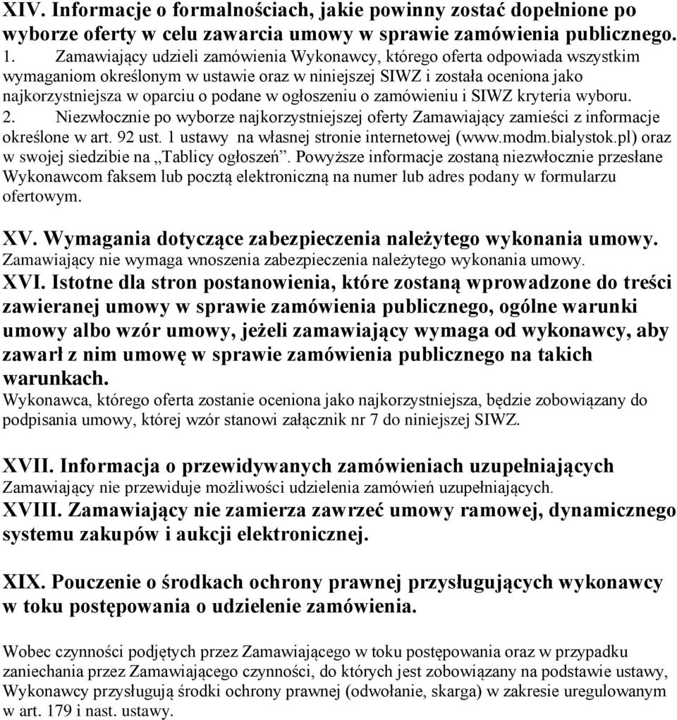 ogłoszeniu o zamówieniu i SIWZ kryteria wyboru. 2. Niezwłocznie po wyborze najkorzystniejszej oferty Zamawiający zamieści z informacje określone w art. 92 ust.