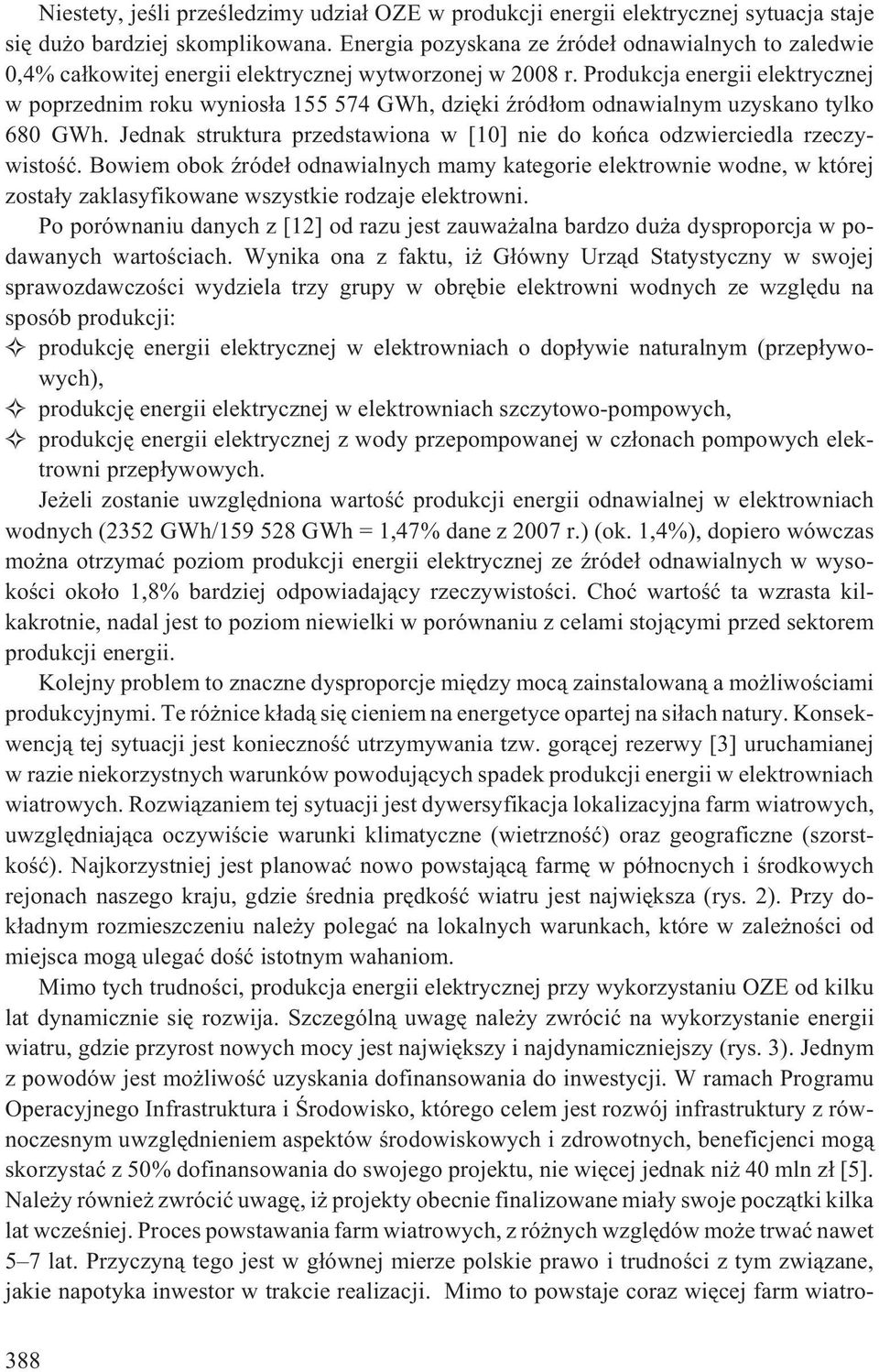 Produkcja energii elektrycznej w poprzednim roku wynios³a 155 574 GWh, dziêki Ÿród³om odnawialnym uzyskano tylko 680 GWh.
