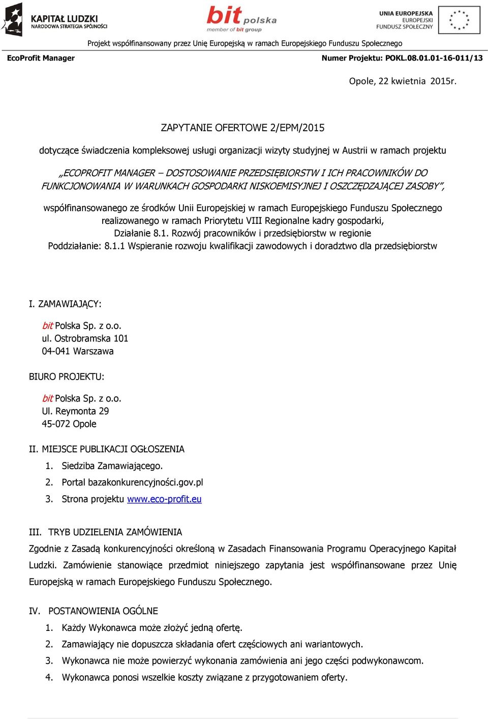 FUNKCJONOWANIA W WARUNKACH GOSPODARKI NISKOEMISYJNEJ I OSZCZĘDZAJĄCEJ ZASOBY, współfinansowanego ze środków Unii Europejskiej w ramach Europejskiego Funduszu Społecznego realizowanego w ramach