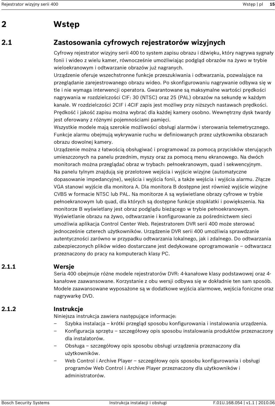 podgląd obrazów na żywo w trybie wieloekranowym i odtwarzanie obrazów już nagranych.