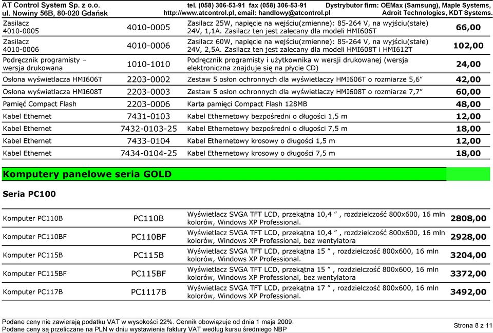 Zasilacz ten jest zalecany dla modeli HMI608T i HMI612T Podręcznik programisty i użytkownika w wersji drukowanej (wersja 1010-1010 24,00 elektroniczna znajduje się na płycie CD) Osłona wyświetlacza